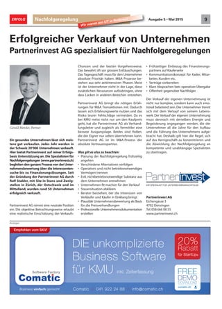 Anzeigen
Nachfolgeregelung 9ERFOLG Ausgabe 5 • Mai 2015
Ein gesundes Unternehmen lässt sich meis-
tens gut verkaufen. Jedes Jahr werden in
der Schweiz 20‘000 Unternehmen verkauft.
Hier bietet Partnerinvest auf reiner Erfolgs-
basis Unterstützung an. Die Spezialisten für
Nachfolgeregelungen (www.partnerinvest.ch)
begleiten den ganzen Prozess von der Unter-
nehmensbewertung über die Interessenten-
suche bis zu Finanzierungslösungen. Seit
der Gründung der Partnerinvest AG durch
Rolf Stalder, mit Sitz in Stans und Zweig-
stellen in Zürich, der Ostschweiz und im
Mittelland, wurden rund 50 Unternehmen
erfolgreich verkauft.
Partnerinvest AG nimmt eine neutrale Position
ein. Die objektive Betrachtungsweise erlaubt
eine realistische Einschätzung der Verkaufs-
Erfolgreicher Verkauf von Unternehmen
Partnerinvest AG spezialisiert für Nachfolgeregelungen
Gerald Metzler, Partner
Partnerinvest AG
Eichengasse 3
4702 Oensingen
Tel.058 666 08 55
www.partnerinvest.ch
Chancen und der besten Vorgehensweise.
Das bewahrt oft vor grossen Enttäuschungen.
Das Tagesgeschäft muss für den Unternehmer
absolute Priorität haben. M&A Prozesse be-
stehen aus sehr zeitintensiven Phasen. Meist
ist der Unternehmer nicht in der Lage, diese
zusätzlichen Ressourcen aufzubringen, ohne
dass Lücken in anderen Bereichen entstehen.
Partnerinvest AG bringt die nötigen Erfah-
rungen für M&A Transaktionen mit. Dadurch
lassen sich Erfahrungswerte nutzen und das
Risiko teurer Fehlschläge vermeiden. Da es
bei KMU meist nicht nur um den Kaufpreis
geht, hat die Partnerinvest AG als Verhand-
lungsleiter und zugleich als Vermittler eine
bessere Ausgangslage. Beides sind Rollen,
die der Eigner nur selten übernehmen kann.
Partnerinvest AG ist im M&A-Prozess der
absolute Vertrauenspartner.
Was gilt es also zu beachten:
• Planung der Nachfolgeregelung frühzeitig
angehen
• Verschiedene Alternativen verfolgen
• Operatives und nicht betriebsnotwendiges
Vermögen trennen
• Evtl. nichtbetriebsnotwendige Substanz aus
dem Unternehmen entnehmen
• Unternehmen fit machen für den Verkauf
• Steuersituation abklären
• Berater beiziehen, der die Interessen von
Verkäufer und Käufer in Einklang bringt
• Plausible Unternehmensbewertung als Basis
für die Preisverhandlungen
• Professionelle Unternehmensdokumentation
erstellen
• Frühzeitiger Einbezug des Finanzierungs-
partners auf Käuferseite
• Kommunikationskonzept für Kader, Mitar-
beiter, Kunden etc.
• Verträge vorbereiten
• Klare Absprachen betr. operativer Übergabe
• Offenheit gegenüber Nachfolger
Der Verkauf der eigenen Unternehmung ist
nicht nur komplex, sondern kann auch emo-
tional belastend sein. Der Unternehmer trennt
sich mit dem Verkauf von seinem Lebens-
werk. Der Verkauf der eigenen Unternehmung
muss dennoch mit derselben Energie und
Begeisterung angegangen werden, die der
Unternehmer all die Jahre für den Aufbau
und die Führung des Unternehmens aufge-
bracht hat. Deshalb gilt hier die Regel, sich
auf das Kerngeschäft zu konzentrieren und
die Abwicklung der Nachfolgeregelung an
kompetente und unabhängige Spezialisten
zu übertragen.
Wir waren am UT in Rotkreuz
DIE unkomplizierte
Business Software
für KMU inkl. Zeiterfassung
20%
Rabatt
für StartUps
Empfohlen vom SKV!
Comatic / 041 922 24 88 / info@comatic.ch
 