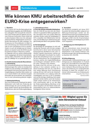 Rechtsberatung16 ERFOLG Ausgabe 6 • Juni 2015
I. Überblick
Am 15.Januar 2015 hat die Nationalbank den
Entscheid bekannt gegeben,den EURO-Mindest-
kurs aufzugeben. Eine Grosszahl der Unterneh-
men in der Schweiz sieht sich dadurch mit mas-
siven Einbussen konfrontiert.Dieser Artikel soll
in überschaubarer Weise kurz die zulässigen
arbeitsrechtlichen Möglichkeiten kostensen-
kender Massnahmen für KMU aufzeigen. Zur
Einsparung von Personalkosten ist dabei an
eine Lohnsenkung, eine Arbeitszeiterhöhung
oder an eine Lohnzahlung in Euro zu denken.
Zudem ist auch die Verlagerung von Arbeits-
plätzen ins Ausland sowie die Einführung der
Kurzarbeit als Option in Betracht zu ziehen.
Im Folgenden wird von solchen Arbeitsverhält-
nissen ausgegangen,die keinem Gesamtarbeits-
vertrag (GAV) unterstehen. Für jede Branche
geht ein allfälliger für sie geltender GAV vor.
II. Einzelne kostensenkende Massnahmen
1. Lohnsenkung
Eine Lohnsenkung bedeutet eine Änderung des
Arbeitsvertrages. Eine solche ist einseitig nicht
möglich.Für eine einseitige Lohnreduktion sind
grundsätzlich die Voraussetzungen der Ände-
rungskündigung zu beachten.Diese werden von
uns in einem Artikel in der nächsten Ausgabe
behandelt. Bei Einverständnis des Arbeitneh-
mers ist eine Lohnsenkung jederzeit möglich.
2. Arbeitszeiterhöhung
Auch eine Erhöhung der Arbeitszeit bei gleich-
bleibendem Lohn stellt eine Änderung des
Arbeitsvertrages dar und ist einseitig nicht zu-
lässig, sondern braucht das Einverständnis des
Arbeitnehmers oder eine Änderungskündigung.
Wie können KMU arbeitsrechtlich der
EURO-Krise entgegenwirken?
3. Lohnzahlung in Euro
a) FürinderSchweizwohnhafteArbeitnehmer
Gem. Art. 323b OR muss der Lohn den Arbeit-
nehmern in gesetzlicherWährung bezahlt wer-
den. Vertraglich kann eine andere Währung
vereinbart werden, wobei die Sozialabgaben in
CHF zu bezahlen sind. Üblicherweise sind der
Lohn und die Währung im Arbeitsvertrag gere-
gelt.Einseitig darf dieser nicht geändert werden.
b) Für Grenzgänger
Die Rechtslage für Grenzgänger ist nicht voll-
ständig klar. Einerseits wird mit dem einzigen
Gerichtsurteil in dieser Sache (Entscheid des
Kantonsgerichts Baselland im Dez. 2012 i.S.
Stöcklin Logistik) argumentiert, welches ge-
gen die Zulässigkeit entschieden hat. Zudem
könnte die Lohnzahlung in Euro nur an einen
Teil der Arbeitnehmer das Freizügigkeitsab-
kommen, welches die Ungleichbehandlung
von EU-Bürgern verhindern will (Art. 2 FZA /
Art. 9 Abs.1 Anhang I FZA) verletzen.
Das Basler-Urteil hat nicht per se die Lohn-
zahlung in Euro verboten, sondern nur in
diesem konkreten Fall. Gem. Art. 323b OR ist
eine andere Währung durch Vereinbarung
zulässig. Gilt kein GAV und ist der Arbeitneh-
mer einverstanden, ist es zulässig, wobei die
Sozialabgaben auch hier in CHF zu bezahlen
sind und die Verträge mittelfristig nicht wieder
geändert werden dürfen, wenn der Eurokurs
wieder steigen würde. Ist der Arbeitnehmer
nicht einverstanden, gibt es nur den Weg
der Änderungskündigung. Allerdings ist bei
diesem Vorgehen seit dem Basler-Urteil nicht
auszuschliessen, dass es zu arbeitsrechtlichen
Streitigkeiten führen könnte.
4. Kurzarbeit
Der Bundesrat ermöglicht seit Januar 2015
Kurzarbeit. Bei Arbeitsausfällen aufgrund von
Währungsschwankungen werden von der
Arbeitslosenversicherung Kurzarbeitsentschä-
digungen ausbezahlt,sofern die übrigenVoraus-
setzungen erfüllt sind. Die Anspruchsdauer
beträgt 12 Monate,eineVerlängerung ist bisher
nicht vorgesehen.
5. Verlagerung von Arbeitsplätzen ins
Ausland
Will ein Unternehmen einen Grossteil der
Arbeitsplätze ins Ausland verlagern und dabei
Arbeitnehmer in der Schweiz entlassen, sind
die Bestimmungen über die Massenentlassung
zu beachten (Art. 335d OR).
III.Schlussfolgerung
Lohnsenkungen, Arbeitszeiterhöhungen und
Verlagerung von Arbeitsplätzen ins Ausland
lassen sich in der EURO-Krise nicht gegen den
Willen der Arbeitnehmer oder nur mit grös-
serem Aufwand (Massenentlassung) durch-
setzen. Die Einführung von vorübergehender
Kurzarbeit ist daher die schnellste und si-
cherste Sofortmassnahme zur Entlastung der
Unternehmen. Jacqueline Weyermann
Rechtsanwältin
Anzeigen
Dufourstrasse 181, 8008 Zürich
Tel.044 269 64 00
kmu.anwalt@lwdlaw.ch, www.lwdlaw.ch
 