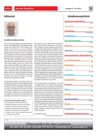Inhaltsverzeichnis
Passwort für die Ausgabe 6: Regen
Und so können Sie die aktuelle sowie die
bisherigen Ausgaben auch online anschauen:
1. Gehen Sie auf www.netzwerk-verlag.ch
2. Wählen Sie die Rubrik «Aktuelle Ausgabe»
3. Wählen Sie die Rubrik «Für Abonnenten»
4. Tragen Sie das oben genannte Passwort ein
und klicken Sie auf (OK)
Aus der Redaktion 3ERFOLG Ausgabe 6 • Juni 2015
Filtermedien für den Lackierer
Tel.062 797 82 68 • Fax 062 797 82 67 • info@ulaz.ch • www.ulaz.ch
Anzeigen
Editorial
Geschätzte Leserinnen und Leser
Am 16. Juni ist die Abstimmung über das neue
Fernseh- und Radiogesetz sowie die Erbschafts-
steuer, die einmal mehr hohe Wellen warf.
Wegen der Kolumne von Louis Schelbert,
Grüne, Luzern, pro Erbschaftssteuer, gaben
Mitglieder den Austritt aus dem SKV, obwohl
der Schweizerische KMU Verband grundsätzlich
die Nein-Parole unterstützt. Ich vertrete die
Meinung, dass wir aufgrund der Pressefreiheit
und der freien Marktwirtschaft in unserer
Verbandszeitung beide Parteien zu Wort kom-
men lassen dürfen, damit sich jeder seine
eigene Meinung bilden kann. Wer nur seine
eigene Meinung als die Richtige betrachtet,
wird früher oder später feststellen müssen,
dass er möglicherweise einer Minderheit an-
gehört oder auch andere Sichtweisen Vorteile
bringen können. Wir bekämpfen auch kein
Gewerbe, das nicht auf unserer Linie liegt.
Daher: Meinungsfreiheit für alle!
Die Marktwirtschaft ist deutlich härter ge-
worden. Ob dies allein mit der Aufhebung des
Euro-Mindestkurses der Nationalbank zusam-
menhängt, wage ich allerdings zu bezweifeln,
weil doch ein relativ kleiner Anteil von KMU
ins Ausland exportiert. Die Anforderungen
von Kunden, Lieferanten und Herstellern ist
im Gegensatz zu früher ganz einfach deutlich
gestiegen. Investitionen, Innovationen und
Kreativität wird von allen Seiten gefordert.
Dies stellt oft kleine Betriebe vor fast unlös-
bare Probleme seitens Fachpersonal, Maschi-
nenpark oder Administration. Kredite sind im
heutigen Marktumfeld nicht einfach zu be-
kommen und so bleibt manchmal nur der Weg
zum Verkauf oder Geschäftsaufgabe. Dabei
geht viel Herzblut und geistiges Eigentum
nebst dem nötigen Know-how verloren. Ein
herber Verlust für die Volkswirtschaft im Detail.
Der Schweizerische KMU Verband will dies-
bezüglich auch Bindeglied zwischen Betrieben
und Finanzpartnern sein und versucht ent-
sprechend zu vermitteln. Ein starker Verband
mit vielen Mitgliedern kann im spannungs-
geladenen Umfeld der Wirtschaft viel bewirken.
In der vorliegenden Ausgabe zeigen wir gleich
mehrere Kleinbetriebe und ihre Aktivitäten als
Vorbild für viele andere KMU. Melden Sie sich
für Publireportagen in einer der kommenden
Ausgaben. Wir freuen uns auf Sie!
Die Energiewende ist beschlossen und wird
in einigen Jahren zum Tragen kommen. Wie,
wer und wann wissen allerdings viele Betriebe
und Fachleute noch nicht ganz genau. Der SKV
klinkt sich in Sachen Energie in die laufenden
Diskussionen ein und wird im Herbst einige
Details zu diesem aktuellen Thema liefern. Ich
habe mich in den letztenWochen und Monaten
persönlich bei Energiefachstellen, Energieliefe-
ranten und Vorträgen über die bevorstehende
Energiewende informiert. Lesen Sie schon heute
den Stromspartipp, die Kolumne Energiewende
bringt mehr Arbeit und Verdienst für KMU
sowie die Stimme aus Bern «Denken beim
Lenken». Mehr zu diesem Thema in einer der
Herbstausgaben.
Freundliche Grüsse
Werner Rupp, Redaktionsleiter
Schweizerischer KMU Verband
4–7/9
Versicherung
10–13
Veranstaltung
14/15/43/45
Rechtsberatung
16
Informatik/Social Media
17/18
Marketing
19
VR Mandate
20–22
Günstiger Einkaufen – Mehrwertpartner
23
Aus- und Weiterbildung
24
Management
25
Gesundheit
26–28
Personalwesen
29
Führungskultur
30–31
Immobilien
33
Gastro
34
Coaching
35
Gewerbe & Industrie
36–37
Verkauf
39
Energiepolitik
41
Veranstaltungskalender/Impressum
46
 