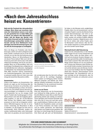 Ausgabe 2/3 Februar / März 2019 / ERFOLG 13Rechtsberatung
«Nach dem Jahresabschluss
heisst es: Konzentrieren»
Michele Imobersteg, Wirtschaftsjurist
vertritt die rechtlich relevanten Interessen
der KMU-Mitglieder
Bald wird die Treuhand den Jahresabschluss
vorlegen. Wenn dieser gut ausschaut, dann
weiss der Unternehmer warum er ein weite-
res Jahr gearbeitet hat. In vielen Fällen geht
es darum, ein weiteres Jahr überstanden zu
haben, weil die Marge den Betrieb nicht
mehr stützt. Einerseits weil die Produkte und
Dienstleistungen austauschbar werden. An-
derseits weil der ferne Wettbewerb immer
günstiger wird. DieVersuchung ist gross, die-
ses Jahr die Anstrengungen zu verdoppeln.
Wenn die Marge von Produkten oder Dienst-
leistungen, welche seit Jahren erfolgreich ange-
boten werden, zusehends wie Eis an der Sonne
schmilzt, ist es an der Zeit, die Positionierung zu
überdenken. Warum ein Wirtschaftsjurist sich
mit diesem Thema befasst? Weil, wenn die Posi-
tionierung nicht mehr stimmt, dann sinkt selbst-
redend auch die Marge. Und mit ihr auch die Li-
quidität. Wenn sie im Missverhältnis steht zum
kurzfristigen Fremdkapital, dann schlägt dies auf
die Befindlichkeit der Lieferanten, Kapitalgeber
und Mitarbeiter. Das Streitpotenzial erhöht sich.
Viele KMUs brauchen externe Unterstützung
von Positionierungsexperten. Doch bevor die-
se adressiert werden, lässt sich intern eine erste
dringende kostenfreie Massnahme treffen.
Konzentration
Erfolg ist das Ergebnis von Konzentration. Das
können wir sogar aus der Forschung über die
Piraten lernen. Sie kämen nie auf die Idee, mehr
als ein Schiff gleichzeitig zu entern. Sie konzen-
trierten sich und achteten darauf, fokussiert ge-
nug zuzuschlagen, um erfolgreich zu sein. Wer
sich konzentriert, hat nur ein einziges Schiff
(sprich: Produkt oder Kundengruppe) im Visier.
Niemand kann zwei oder drei Aufgaben gleich-
zeitig angehen, so sagt der US-Star-Ökonom
Peter Drucker. Das Ergebnis jedes Leistungs-
prozesses sei durch das am knappsten vorhan-
denen Hilfsmittel begrenzt: Die Zeit. Es ist be-
sonders notwendig, das Wesentliche im Blick
zu behalten, um das knappe Gut Zeit nicht zu
verschwenden. Nicht Führende, sondern be-
sonders Ausführende leiden unter Zeitmangel.
«Man kann sie geradezu als Leute bezeichnen,
Sie haben in drei Monaten sechs vergleichbare
Projekte. Wenn Sie sich konzentrieren, sind Sie
mit jedem Projekt in zwei bis drei Wochen fertig.
Leichte Überschneidungen sind nicht zu ver-
meiden. Wenn die Projekte dagegen parallel
laufen, werden sich einzelne Projekte vielleicht
acht Wochen hinziehen. Möglicherweise schaf-
fen Sie ein siebtes oder achtes Projekt, wenn
Sie Wartezeiten nutzen können. Aber die The-
men werden langsamer zu Ende gebracht oder
gar nicht, Kunden warten länger.
Übermacht durch volle Fokussierung
Sobald Sie den Jahresabschluss in den Händen
halten, fragen Sie sich in einer entspannten und
ruhigen Phase, wohin die Reise gehen soll –
nicht auf eine konkrete Situation bezogen, son-
dern ganz generell. Was wollen Sie überhaupt in
Ihrem Leben erreichen? Was steht direkt an? Die
Marge sichern? Müssen wir uns neu positionie-
ren? Je kürzer die Zeiträume, desto leichter las-
sen sich die Punkte umsetzen. Konzentrieren Sie
sich auf die nächsten zwei, drei Monate. Sie kön-
nen so auch das Feedback über Ihre Tätigkeiten
direkt beim nächsten, überschaubaren Schritt
berücksichtigen. Der Quartalsbericht wird so
zwar wichtiger als der Jahresbericht, aber Sie
sind näher am Kunden, am Lieferanten und am
Mitarbeiter.
meinJurist KmG
Klostergutstrasse 4 · 8252 Altparadies
8953 Dietikon
Telefon 079 430 50 71
info@meinJurist.ch · www.meinJurist.ch
die normalerweise über ihre Zeit nicht verfügen
können, weil sie für «wichtige» Angelegen-
heiten anderer zur Verfügung stehen müssen.
Während Computer und Roboter die immer
gleichen Arbeiten hochpräzise verrichten, wer-
den Mitarbeiter für das zunehmend Unvorher-
gesehene und Dringende eingesetzt.
Immer nur ein Thema
Eines der Geheimnisse, wie Sie Konzentration
zum Schlüssel für Erfolg machen, ist, dass Sie
IhreZeiteffektivernutzen.WeranvielenThemen
gleichzeitig arbeitet oder ständig von Erforder-
nissen getrieben wird, hat keine Kontrolle mehr
über seine Zeit. Er muss sich nach dem wichti-
gen unaufschiebbaren Telefonat oder nach der
Tabelle für den Projektleiter wieder und wieder
in sein Thema einarbeiten, den Faden suchen
und ihn wieder aufnehmen, die Dokumente
oder Notizen zum Projekt erneut querlesen. Wo
der Fokus ist, ist die Energie. Was für die persön-
liche Ebene gilt, gilt auch auf Betriebsebene:
Für Ihre Orientierung und Sicherheit
Mitglieder des Schweizerischen KMU Verbandes profitieren von der Möglichkeit,
bei auftretenden Rechtsfragen eine kostenlose Erstberatung zu beanspruchen.
 