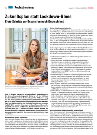 Ausgabe 2/3 Februar / März 2021 / ERFOLG
14 Rechtsberatung
Zukunftsplan statt Lockdown-Blues
Erste Schritte zur Expansion nach Deutschland
Ende 2019 zeigte man sich in Deutschland noch ganz euphorisch:
Die Unternehmensgründungsquote kletterte auf den höchsten
Stand seit 20 Jahren. Auch die Erwartungen für 2020 sahen rosig
aus.Von einem «positiven Gründungsklima» und einem «Kulturwan-
del hin zu mehr unternehmerischer Selbständigkeit» war die Rede.
Dann kam die Corona-Krise und mit ihr die Ernüchterung: Im ersten
Halbjahr 2020 sank die Gesamtzahl der Gewerbeanmeldungen im
Vergleich zum Vorjahr um 8 Prozent. Bei Kleinunternehmen war es
sogar ein Minus von 21 Prozent. Nach einer Umfrage der KfW, der
grössten deutschen Förderbank, werden aktuell vier von zehn Grün-
dungsplanungen angesichts der unsicheren wirtschaftlichen Lage
verschoben.
Aufgeschoben ist nicht aufgehoben
Sechs von zehn Gründern halten an ihrem Plan fest, die Gründung umzu-
setzen, sobald es die äusseren Umstände wieder erlauben. Schmieden wir
also Zukunftspläne: Ob Gründung eines Standortes, Beschäftigung einzel-
ner Arbeitnehmer oder die Bedienung deutscher Kunden aus der Schweiz
heraus – das nördliche Nachbarland ist nach wie vor beliebteste Destinati-
on wirtschaftlicher Auslandstätigkeit von Schweizer Unternehmen.
Online-Shop für deutsche Kunden
Eine naheliegende Möglichkeit ist, deutsche Kunden zum Beispiel durch
einen Webshop aus der Schweiz heraus zu versorgen. Eine zentrale Frage
ist dabei, welches Recht auf die online geschlossenen Verträge anwend-
bar ist. Ist ihr Shop eindeutig auf deutsche Kunden ausgerichtet? Betrei-
ben Sie einen gesonderten Deutschland-Ländershop?
Sind Ihre Preisangaben in Euro angegeben? Stellen Sie dem Kunden Hin-
weise für die Lieferung nach Deutschland bereit? Beantworten Sie eine
oder mehrere dieser Fragen mit «ja», kommen Sie nicht umhin, sich mit
dem geltenden deutschen Recht auseinanderzusetzen (Marktortprinzip).
Die Gesetzgebung in der EU und damit in Deutschland geht teilweise wei-
ter als die Vorschriften in der Schweiz. Werden mit dem Shop auch Konsu-
menten in EU-Ländern angesprochen, müssen daher zusätzlich insbeson-
dere diese Themen beachtet werden:
• 	AGB: Der Konsument muss die AGB bei Vertragsschluss abrufen und
	 speichern können.
• 	Bestell-Button: Die Schaltfläche für die abschliessende Bestell-
	 bestätigung muss mit den Worten «zahlungspflichtig bestellen»
	 oder einer anderen eindeutigen Formulierung beschriftet sein.
• 	Datenschutz: Händler müssen auf ihrer Webseite eine Datenschutz-
	 erklärung in präziser, transparenter, verständlicher und leicht zugäng-
	 licher Form zur Verfügung stellen. Art. 13 DSGVO zählt die Angaben
	 explizit auf, die in einer DSGVO-konformen Datenschutzerklärung
	 enthalten sein müssen.
• 	Gewährleistung: Die gesetzliche Gewährleistung beträgt in Deutsch-
	 land wie in der Schweiz mindestens zwei Jahre. Anders als in der
	 Schweiz muss der Verbraucher aber zunächst erfolglos die Nach-
	 besserung verlangen, bevor er den Kaufpreis mindern oder vom
	 Vertrag zurücktreten kann.
• 	Klare Angaben: Neben den Kontaktdaten des Verkäufers müssen
	 die wichtigsten Eigenschaften des Produktes oder der Dienstleistung
	 bekanntgegeben werden. Der Gesamtpreis einschliesslich aller Steuern
	 und Abgaben ist zu nennen.
• 	Widerrufsrecht: Grundsätzlich kann der Kunde ein Produkt innert einer
	 Frist von 14 Tagen nach Erhalt ohne Angabe von Gründen wieder
	 zurückgeben. Das Schweizer Recht kennt grundsätzlich für den
	 Online-Handel keine solche Rücknahmefrist. Zwar sieht der Ehren-
	 kodex des Verbands des Schweizerischen Versandhandels ein Rück-
	 gaberecht von 14 Tagen vor. Dieses bindet aber nur Verbandsmitglieder.
• 	Zahlungs-, Liefer- und Leistungsbedingungen: Die Informationen
	 müssen angegeben werden. Wurde keine andere Vereinbarung ge-
	 troffen, beträgt die Lieferfrist maximal 30 Tage. Das Schweizer Recht
	 sieht keine Maximalfrist für Lieferungen vor.
Beschäftigung von Arbeitnehmenden in Deutschland
Einen Schritt weiter geht die Beschäftigung von Arbeitnehmenden in
Deutschland. Dies ist beispielsweise im Rahmen einer Entsendung möglich.
Seit Inkrafttreten der Überarbeitung des Arbeitnehmerentsendegesetzes
Mitte 2020 ist für die Dauer der Entsendung ein erweiterter Kern zwingen-
der deutscher Bestimmungen auf das Arbeitsverhältnis anzuwenden. Zu
nennen sind hier beispielsweise der Anspruch auf den gesetzlichen Min-
destjahresurlaub und die Regelungen zum Schutz von Schwangeren. Au-
sserdem gelten nun nach 12 Monaten alle in Deutschland vorgeschriebe-
nen Arbeitsbedingungen für entsandte ausländische Beschäftigte. Nur in
begründeten Fällen können Arbeitgeber eine Fristverlängerung von sechs
Autorin: Sarah Finette, Rechtskonsulentin bei der Vereinigung Schweizerischer
Unternehmen in Deutschland (VSUD) und deutsche Rechtsanwältin
 