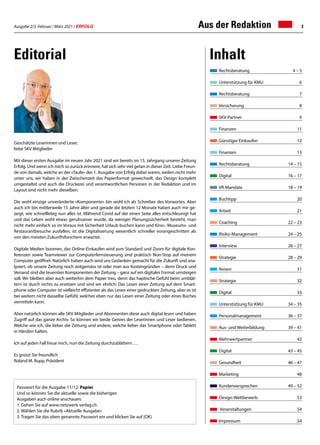 Ausgabe 2/3 Februar / März 2021 / ERFOLG 3
Aus der Redaktion
Editorial Inhalt
Passwort für die Ausgabe 11/12: Papier
Und so können Sie die aktuelle sowie die bisherigen
Ausgaben auch online anschauen:
1.	Gehen Sie auf www.netzwerk-verlag.ch
2.	Wählen Sie die Rubrik «Aktuelle Ausgabe»
3.	
Tragen Sie das oben genannte Passwort ein und klicken Sie auf (OK)
Geschätzte Leserinnen und Leser,
liebe SKV Mitglieder
Mit dieser ersten Ausgabe im neuen Jahr 2021 sind wir bereits im 15. Jahrgang unserer Zeitung
Erfolg. Und wenn ich mich so zurück erinnere, hat sich sehr viel getan in dieser Zeit. Liebe Freun-
de von damals, welche an der «Taufe» der 1. Ausgabe von Erfolg dabei waren, weilen nicht mehr
unter uns, wir haben in der Zwischenzeit das Papierformat gewechselt, das Design komplett
umgestaltet und auch die Druckerei und verantwortlichen Personen in der Redaktion und im
Layout sind nicht mehr dieselben.
Die wohl einzige unveränderte «Komponente» bin wohl ich als Schreiber des Vorwortes. Aber
auch ich bin mittlerweile 15 Jahre älter und gerade die letzten 12 Monate haben auch mir ge-
zeigt, wie schnelllebig nun alles ist. Während Covid auf der einen Seite alles entschleunigt hat
und das Leben wohl etwas geruhsamer wurde, da weniger Planungssicherheit besteht, man
nicht mehr einfach so im Voraus mit Sicherheit Urlaub buchen kann und Kino-, Museums- und
Restaurantbesuche ausfallen, ist die Digitalisierung wesentlich schneller vorangeschritten als
von den meisten Zukunftsforschern erwartet.
Digitale Medien boomen, das Online-Einkaufen wird zum Standard und Zoom für digitale Kon-
ferenzen sowie Teamviewer zur Computerfernsteuerung sind praktisch Non-Stop auf meinem
Computer geöffnet. Natürlich haben auch wird uns Gedanken gemacht für die Zukunft und ana-
lysiert, ob unsere Zeitung noch zeitgemäss ist oder man aus Kostengründen – denn Druck und
Versand sind die teuersten Komponenten der Zeitung – ganz auf ein digitales Format umsteigen
soll. Wir bleiben aber auch weiterhin dem Papier treu, denn das haptische Gefühl beim umblät-
tern ist durch nichts zu ersetzen und sind wir ehrlich: Das Lesen einer Zeitung auf dem Smart-
phone oder Computer ist vielleicht effizienter als das Lesen einer gedruckten Zeitung, aber es ist
bei weitem nicht dasselbe Gefühl, welches eben nur das Lesen einer Zeitung oder eines Buches
vermitteln kann.
Aber natürlich können alle SKV Mitglieder und Abonnenten diese auch digital lesen und haben
Zugriff auf das ganze Archiv. So können wir beide Genres der Leserinnen und Leser bedienen.
Welche wie ich, die lieber die Zeitung und andere, welche lieber das Smartphone oder Tablett
in Händen halten.
Ich auf jeden Fall freue mich, nun die Zeitung durchzublättern …
Es grüsst Sie freundlich
Roland M. Rupp, Präsident
Rechtsberatung	 4 – 5
Unterstützung für KMU	 6
Rechtsberatung	 7
Versicherung	 8
SKV-Partner	 9
Finanzen	11
Günstiger Einkaufen	 12
Finanzen	 13
Rechtsberatung	 14 – 15
Digital	 16 – 17
VR-Mandate	 18 – 19
Buchtipp	20
Arbeit	 21
Coaching	 22 – 23
Risiko-Management	 24 – 25
Interview	 26 – 27
Strategie	 28 – 29
Reisen	31
Strategie	32
Digital	33
Unterstützung für KMU	 34 – 35
Personalmanagement	 36 – 37
Aus- und Weiterbildung	 39 – 41
Mehrwertpartner	42
Digital	 43 – 45
Gesundheit	 46 – 47
Marketing	48
Kundenversprechen	 49 – 52
Design-Wettbewerb	 53
Veranstaltungen	 54
Impressum	 54
 