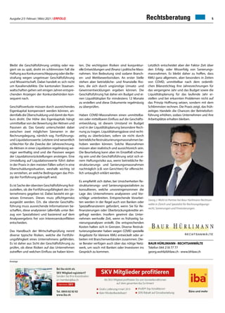 Ausgabe 2/3 Februar / März 2021 / ERFOLG 5
Rechtsberatung
Bleibt die Geschäftsführung untätig oder rea-
giert sie zu spät, droht im schlimmsten Fall die
HaftungausKonkursverschleppungoderdieBe-
strafung wegen ungetreuer Geschäftsführung
und Misswirtschaft. Dabei handelt es sich nicht
um Kavaliersdelikte. Die kantonalen Staatsan-
waltschaften gehen seit einigen Jahren entspre-
chenden Anzeigen der Konkursbehörden kon-
sequent nach.
Geschäftsverluste müssen durch ausreichendes
Eigenkapital kompensiert werden können, an-
dernfalls die Überschuldung und damit der Kon-
kurs droht. Die Höhe des Eigenkapitals hängt
unmittelbar von der Bewertung der Aktiven und
Passiven ab. Das Gesetz unterscheidet dabei
zwischen zwei möglichen Szenarien in der
Rechnungslegung, nämlich sog. Fortführungs-
und Liquidationswerte. Letztere sind wesentlich
schlechter für die Zwecke der Jahresrechnung,
da Aktiven in einer Liquidation regelmässig we-
niger werthaltig sind und die Passiven wegen
der Liquidationsrückstellungen ansteigen. Eine
Umstellung auf Liquidationswerte führt daher
in der Praxis in den meisten Fällen sofort in eine
Überschuldungssituation, weshalb wichtig ist
zu verstehen, an welche Bedingungen das Prin-
zip der Fortführung geknüpft wird.
Es ist Sache der obersten Geschäftsführung fest-
zustellen, ob die Fortführungsfähigkeit des Un-
ternehmens gegeben ist. Dabei besteht ein ge-
wisses Ermessen. Dieses muss pflichtgemäss
ausgeübt werden. D.h. die oberste Geschäfts-
führung muss ausreichende Informationen be-
schaffen, diese analysieren (allenfalls unter Bei-
zug von Spezialisten) und basierend auf dem
Analyseergebnis frei von Interessenskonflikten
entscheiden.
Das Handbuch der Wirtschaftsprüfung nennt
diverse typische Risiken, welche die Fortführ-
ungsfähigkeit eines Unternehmens gefährden.
Es ist daher aus Sicht der Geschäftsführung zu
prüfen, ob diese Risiken auf das Unternehmen
zutreffen und welchen Einfluss sie haben könn-
Georg J. Wohl ist Partner bei Baur Hürlimann Rechtsan-
wälte in Zürich und Spezialist für Rechnungslegungs-
recht, Sanierungen und Finanzierungen.
ten. Die wichtigsten Risiken sind konjunktur-
elle Entwicklungen und (finanz-) politische Mass-
nahmen. Von Bedeutung sind sodann Branch-
en- und Wettbewerbsrisiken. An erster Stelle
stehen aber betriebliche- und finanzielle Risi-
ken, die sich durch ungünstige Umsatz- und
Gewinnentwicklungen ergeben können. Die
Geschäftsführung hat daher ein Budget und ei-
nen Liquiditätsplan für mindestens 12 Monate
zu erstellen und diese Dokumente regelmässig
zu überprüfen.
Haben COVID-Massnahmen einen unmittelba-
ren oder mittelbaren Einfluss auf die Geschäfts-
entwicklung, ist diesem Umstand im Budget
und in der Liquiditätsplanung besondere Rech-
nung zu tragen. Liquiditätsengpässe sind recht-
zeitig zu überbrücken, sofern sie nicht durch
betrieblicheRestrukturierungsmassnahmenbe-
hoben werden können. Solche Massnahmen
müssen aber realistisch und aussichtsreich sein.
Die Beurteilung kann aber im Einzelfall schwie-
rig sein und die Geschäftsführung setzt sich ei-
nem Haftungsrisiko aus, wenn betriebliche Re-
strukturierungs- und Sanierungsmassnahmen
nachträglich (z.B. von Gerichten) für offensicht-
lich untauglich erklärt werden.
Es empfiehlt sich daher, bei Unsicherheiten Re-
strukturierungs- und Sanierungsspezialisten zu
konsultieren, welche unvoreingenommen die
Lage des Unternehmens analysieren und Vor-
schläge unterbreiten. Entsprechende Vorarbei-
ten werden in der Regel auch von Banken oder
Spezialfinanzierern gefordert, wenn Sie für Re-
finanzierungen oder Überbrückungskredite an-
gefragt werden. Insofern gewinnt das Unter-
nehmen wertvolle Zeit, wenn es frühzeitig Sa-
nierungsanalysen erstellt. Die entsprechenden
Kosten halten sich in Grenzen. Diverse Restruk-
turierungsberater haben wegen COVID spezielle
Angebote für kleinere KMU entwickelt oder ar-
beiten mit Branchenverbänden zusammen. Die-
se Berater verfügen auch über das nötige Netz-
werk, um rasch mit Banken oder Investoren ins
Gespräch zu kommen.
Letztlich entscheidet aber der Faktor Zeit über
den Erfolg- oder Misserfolg von Sanierungs-
massnahmen. Es bleibt daher zu hoffen, dass
KMU ganz allgemein, aber besonders in Zeiten
von COVID, unmittelbar nach dem ordentli-
chen Bilanzstichtag ihre Jahresrechnungen für
das vergangene Jahr und das Budget sowie die
Liquiditätsplanung für das laufende Jahr er-
stellen und bei erkannten Problemen nicht auf
das Prinzip Hoffnung setzen, sondern mit dem
Schlimmsten rechnen. Die Praxis zeigt, das früh-
zeitiges Handeln die Chancen der Betriebsfort-
führung erhöhen, sodass Unternehmen und ihre
Arbeitsplätze erhalten bleiben.
BAUR HÜRLIMANN · RECHTSANWÄLTE
Telefon 044 218 77 77
georg.wohl@bhlaw.ch · www.bhlaw.ch
Anzeige
 