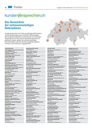 28 Ausgabe 4/5 April / Mai 2019 /
kundenversprechen.ch ist der zuverlässige Informations-
und Verzeichnisdienst zum einfachen Nachschlagen
der Kundenfreundlichkeit und Seriosität von Schweizer
Unternehmen. Firmen, die auf kundenversprechen.ch
publiziert werden, gelten als vertrauenswürdige
Partnerbetriebe und sind mit dem Qualitätssiegel für
«Service» und «Fairness» ausgezeichnet.
2-Rad Fachhandel
7302 Landquart · www.2rad-fachhandel.ch
a eins PERSONAL AG
3000 Bern 22 · www.aeins.ch
1A Treuhand GmbH
9100 Herisau · www.1atreuhand.ch
5 Sterne Maler Vogel
8307 Illnau-Effretikon
www.5sternemaler.ch
A plus A GmbH
8610 Uster
A Plus Reinigungen AG
8340 Hinwil · www.aplus-reinigungen.ch
A3-Tierferienplatz Scherer
5243 Mülligen · www.a3-tierferienplatz.ch
Aare Hauswartungen GmbH
5314 Kleindöttigen
www.aare-hauswartungen.ch
Abazi Gärten
8135 Langnau am Albis
www.abazi-gaerten.ch
Abacus Urs Tobler
8050 Zürich
Abitop GmbH
8957 Spreitenbach · www.abitop.ch
abiphon
4310 Rheinfelden · www.abiphon.ch
Absolut Reinigungen
8048 Zürich
www.absolutreinigungen.ch
Activ-Umzug GmbH
8610 Uster · www.activ-umzug.ch
Acustronics Sound – Light – Systems
8302 Kloten · www.acustronics.ch
adiuvo Consulting
3005 Bern · www.adiuvo.ch
Adokom GmbH
5033 Buchs · www.adokom.ch
Advokat und Notar Ulrich Silvan
4147 Aesch
Advokatur & Notariat Helfenfinger
4222 Zwingen
ADVOKATUR FANGER
6003 Luzern
www.advokatur-fanger.ch
Advokatur Langlotz
8750 Glarus
www.advokatur-langlotz.ch
Allenspach Advokatur
7000 Chur ·www.allenspach-law.ch
Anwaltsbüro Jens Marguerat-Meyer
8952 Schlieren
www.ra-marguerat.ch
Anwaltskanzlei Braun
8002 Zürich
www.advobraun.ch
Anwaltskanzlei Urs Huber
8808 Pfäffikon SZ
www.urshuber-anwalt.ch
Affentranger + Jost AG
6018 Buttisholz
www.affentrangerjost.ch
Affolter's Top Facility Services
4566 Oekingen
www.atfs.ch
AGS Fahrschule
9404 Rorschacherberg
www.ags-fahrschule.ch
All-Auto Garage und Carrosserie
6313 Menzingen
www.all-auto.ch
Aller «ART» Gebäudeunterhalt
4133 Pratteln
www.allerartgebaudeunterhalt.ch
All-in-One Renovationen
8335 Hittnau
www.allinone-renovationen.ch
archisign ag
8370 Sirnach
www.archisign.ch
Aregger Immobilien AG
6204 Sempach
www.aregger-immo.ch
Ari Reinigung
8064 Zürich
www.ari-reinigung.ch
Arifi Garage Eich-Pfungen AG
8422 Pfungen
www.eich-pfungen.ch
ASSR Antischleuderschule
8105 Regensdorf · www.assr.ch
AT Clean Team AG
8001 Zürich · www.at-clean.ch
aurora Bestattungen
3000 Bern 22
www.aurora-bestattungen.ch
Auto- & Boot- Fahrschule Lussy Paul
6403 Küssnacht am Rigi
www.autobootfahrschule.ch
Auto Günther
5080 Laufenburg
www.auto-guenther.ch
Auto Leisibach AG
6285 Hitzkirch
www.autoleisibach.ch
Avon & Sax AG
8600 Dübendorf · www.avonsax.ch
AWH Alterswohnhilfe GmbH
8193 Eglisau
www.alterswohnhilfe.ch
Awila Immobilien L&W GmbH
3011 Bern · www.awila.ch
Ayverdis GmbH
8046 Zürich · www.ayverdis.ch
Barandun AG
8008 Zürich
www.bvgag.ch
Bächli Garage
9053 Teufen · www.baechligarage.ch
Bachmann Holzbau GmbH
3615 Heimenschwand
www.bachmann-holzbau.ch
Bäsu Maler GmbH
6210 Sursee
baumann & helbling ag
8725 Gebertingen · www.bh-holzbau.ch
Baumgartner's Reinigungs Service
8406 Winterthur
baumgartners-reinigungs-service.ch
BC Garage GmbH
7031 Laax · www.bcgarage.chhome
Bea's Reinigungsteam GmbH
5057 Reitnau · www.beas-team.ch
Beauty Nails
3011 Bern · www.beautynails-bern.ch
Beauty-Life
3006 Bern · www.beauty-life-bern.ch
Becker I Gurini I Hanhart I Vogt
5600 Lenzburg
www.advo5600.ch
Belsana Kosmetik Institut
8304 Wallisellen · www.belsana.ch
Bestattungsdienst Oswald Krattinger AG
3018 Bern · www.krattingerag.ch
Bestattungsdienst-Köniz Patrik Bärtschi
3098 Schliern
www.bestattungkoeniz.ch
Beurret & Partner Immobilien GmbH
4052 Basel
www.beurretpartner.ch
Bigler Kaufmann Rechtsanwälte
3001 Bern
www.biglerkaufmann.ch
BGW Treuhand AG
9450 Altstätten SG
www.bgw-treuhand.ch
BL Abdichtungstechnik
& Brandschutz GmbH
8716 Schmerikon
www.bl-abdichtungstechnik.ch
Blumenhaus Nordheim
8057 Zürich
www.blumen-nordheim.ch
BODY BEAUTY Cosmetics
3280 Murten · www.body-beauty.ch
Bommer Reinigungen AG
5400 Baden
www.bommer-reinigungen.ch
Brügger Bauservice
4626 Niederbuchsiten
www.brueggerbauservice.ch
Bruwild Montagen GmbH
8880 Walenstadt · www.bruwild.ch
Bosshardt Mediation
8001 Zürich
www.mediationbosshardt.ch
Botta Event Factory
8493 Saland
www.event-factory.ch
BrunnerAebiPartner
4500 Solothurn
www.brunneraebipartner.ch
BUCHSWintergärten Reinigung & Service
4434 Hölstein/BL
www.buchswintergaerten-service.ch
Bühler Umzüge GmbH
3127 Mühlethurnen
www.buehler-umzuege.ch
Caminada Treuhand AG Zug
6340 Baar
www.caminada.com
Candrian Treuhand & Immobilien GmbH
8165 Schöfflisdorf
www.candrian.ch
Carrosserie Battaglia
wJakob u. Santoro Antonio
7000 Chur
Carrosserie Ercolani & Sterchi GmbH
6032 Emmen
www.carrosserie-sterchi.ch
Carrosserie F. Arnet GmbH
8903 Birmensdorf
www.farnet.ch
Carrosserie Giedemann
5243 Mülligen
www.giedemanncarros.ch
Carrosserie Hunziker
8632 Tann ZH
www.carrosserie-hunziker.ch
Carrosserie Jaberg AG
3123 Belp
www.jabergag.chbelp
Carrosserie Örlike TL AG
8050 Zürich
www.oerlike.ch
Carrosserie Rolf Fröhlich
8404 Winterthur
www.carrosserie-froehlich.ch
Carrosserie Rösch AG
8472 Seuzach
www.carrosserie-roesch-seuzach.ch
Carrosserie Schär
3309 Zauggenried
www.carrosserie-schaer.ch
Das Verzeichnis
der vertrauenswürdigen
Unternehmen
Partner
 
