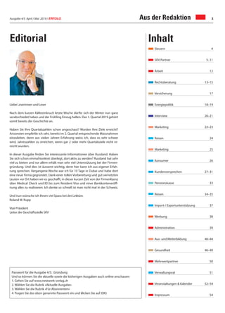Ausgabe 4/5 April / Mai 2019 / ERFOLG 3Aus der Redaktion
Editorial Inhalt
Passwort für die Ausgabe 4/5: Gründung
Und so können Sie die aktuelle sowie die bisherigen Ausgaben auch online anschauen:
1. Gehen Sie auf www.netzwerk-verlag.ch
2. Wählen Sie die Rubrik «Aktuelle Ausgabe»
3. Wählen Sie die Rubrik «Für Abonnenten»
4. Tragen Sie das oben genannte Passwort ein und klicken Sie auf (OK)
Liebe Leserinnen und Leser
Nach dem kurzen Kälteeinbruch letzte Woche dürfte sich der Winter nun ganz
verabschiedet haben und der Frühling Einzug halten. Das 1. Quartal 2019 gehört
somit bereits der Geschichte an.
Haben Sie Ihre Quartalszahlen schon angeschaut? Wurden Ihre Ziele erreicht?
Ansonsten empfehle ich sehr, bereits im 2. Quartal entsprechende Massnahmen
einzuleiten, denn aus vielen Jahren Erfahrung weiss ich, dass es sehr schwer
wird, Jahreszahlen zu erreichen, wenn gar 2 oder mehr Quartalsziele nicht er-
reicht wurden.
In dieser Ausgabe finden Sie interessante Informationen über Russland. Haben
Sie sich schon einmal konkret überlegt, dort aktiv zu werden? Russland hat sehr
viel zu bieten und vor allem erhält man sehr viel Unterstützung bei der Firmen-
gründung. Und dies ist äusserst wichtig, denn hier kann ich aus eigener Erfah-
rung sprechen. Vergangene Woche war ich für 10 Tage in Dubai und habe dort
eine neue Firma gegründet. Dank einer tollen Vorbereitung und gut vernetzten
Leuten vor Ort haben wir es geschafft, in dieser kurzen Zeit von der Firmenlizenz
über Medical Check und ID bis zum Resident Visa und einer Bankkonteneröff-
nung alles zu realisieren. Ich denke so schnell ist man nicht mal in der Schweiz.
Und nun wünsche ich Ihnen viel Spass bei der Lektüre.
Roland M. Rupp
Vize Präsident
Leiter der Geschäftsstelle SKV
Steuern 4
SKV Partner 5–11
Arbeit 12
Rechtsberatung 13–15
Versicherung 17
Energiepolitik 18–19
Interview 20–21
Marketing 22–23
Reisen 24
Marketing 25
Konsumer 26
Kundenversprechen 27–31
Pensionskasse 33
Reisen 34–35
Import-/ Exportunterstützung 37
Werbung 38
Administration 39
Aus- und Weiterbildung 40–44
Gesundheit 46–49
Mehrwertpartner 50
Verwaltungsrat 51
Veranstaltungen & Kalender 52–54
Impressum 54
 
