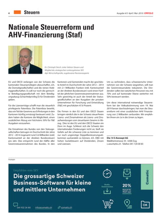 Ausgabe 4/5 April / Mai 2019 / ERFOLG4 Steuern
Nationale Steuerreform und
AHV-Finanzierung (Staf)
Dr. Christoph Oesch, Leiter Sektion Steuern und
Mitglied des strategischen Lenkungskreises SKV
dipl. Wirtschaftsprüfer, zugelassener Revisionsexperte
Um zu verhindern, dass schweizerische Unter-
nehmen von der Schweiz wegziehen, will man
die Gewinnsteuersätzte reduzieren. Die Divi-
denden sollen bei natürlichen Personen neu mit
70% und auf kantonaler Ebene weiterhin mit
50% besteuert werden.
Um diese international notwendige Steuerre-
form bei der Volksabstimmung vom 19. Mai
2019 besser durchzubringen, hat man die Steu-
erreform mit einer zusätzlichen AHV Finanzie-
rung von 2 Milliarden verbunden. Wir empfeh-
len Ihnen ein Ja in die Urnen zu legen.
Die 14 S-Konzept AG
Waldheimstrasse 35 · 6300 Zug
c.oesch@tic.ch · Telefon 041 720 00 85
Kantonen und Gemeinden macht der geschätz-
te Anteil im Durchschnitt der Jahre 2012 – 2014
mit 2.1 Milliarden Franken (inkl. Kantonsanteil
an der direkten Bundessteuer) rund einen Fünf-
tel der jährlichen Gewinnsteuereinnahmen aus.
Sehr gewichtig ist auch der Anteil der Status-
gesellschaften an den Ausgaben der privaten
Unternehmen für Forschung und Entwicklung
(F&E) mit geschätzten 47.6 Prozent.
Die Firmen in den EU und den OECD Staaen
bringen nämlich die in der Schweiz steuerfreien
Lizenz- und Zinseinahmen als Lizenz- und Zins-
aufwendungen vom steuerbaren Gewinn in Ab-
zug. Dies ist den EU und den OECD Staaten ein
Dorn im Auge. Schliesst sich die Schweiz den
internationalen Forderungen nicht an, läuft sie
Gefahr auf die schwarze Liste zu kommen und
nur noch ungünstige Doppelbesteuerungsab-
kommen aushandeln zu können, d.h. DBA mit
hohen Sockelsteuern auf Dividenden, Zinsen
und Lizenzen.
Anzeigen
EU und OECD verlangen von der Schweiz die
kantonalen Steuerprivilegien abzuschaffen, d.h.
die Domizilgesellschaften und die reinen Hold-
inggesellschaften. Es soll nur noch die gemisch-
te Beteiligungsgesellschaft mit dem Beteilig-
ungsabzug (Schachtelprivileg D) für Dividenden
geben.
Für die Lizenzerträge schafft man die steuerlich
privilegierte Patentbox. Die Patentbox bewirkt,
dass einTeil der Gewinne aus Erfindungen in den
Kantonen künftig ermässigt besteuert wird. Zu-
dem haben die Kantone die Möglichkeit, einen
zusätzlichen Abzug von höchstens 50% für F&E
Ausgaben vorzusehen.
Die Einnahmen des Bundes von den Statusge-
sellschaften betrugen im Durchschnitt der Jahre
2012 – 2014 insgesamt rund 3.6 Milliarden (exkl.
Kantonsanteil an der direkten Bundessteuer)
pro Jahr. Dies entspricht rund der Hälfte aller
Gewinnsteuereinnahmen des Bundes. In den
 