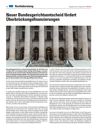 Ausgabe 6/8 Juni / August 2021 / ERFOLG
10
Neuer Bundesgerichtsentscheid fördert
Überbrückungsfinanzierungen
Das Bundesgericht hat in seinem Entscheid BGer 5A_827/2019 vom
18. März 2021 verschiedene bisher strittige Rechtsfragen im Zusam-
menhang mit der provisorischen Nachlassstundung sowie dem Ver-
kauf von Anlagevermögen geklärt. Der Entscheid sorgt auch für mehr
Rechtssicherheit im Zusammenhang mit Überbrückungsfinanzierun-
gen für überschuldete oder zahlungsunfähige Unternehmen.
Für die meisten Schweizer KMU ist aktuell Bilanzsaison. Bis Ende Juni muss
die Jahresrechnung der Generalversammlung vorgelegt werden. Sofern
eine Revisionsstelle besteht, prüft diese die Bilanz und Erfolgsrechnung.
Diese Zeit des Jahres dürfte angesichts der Auswirkungen der COVID-Krise
einigen KMU-Inhabern Kopfzerbrechen bereiten.
Ist nämlich die Liquidität knapp oder sind die Bestellbücher noch nicht
gefüllt, stellt sich die Frage der Fortführungsfähigkeit des Unternehmens.
Nur wenn diese ab Bilanzstichtag (d.h. bei der ordentlichen Jahresrech-
nung per 31. Dezember 2020) während mindestens 12 Monaten wahr-
scheinlich ist, darf die Jahresrechnung zu sog. Fortführungswerten erstellt
werden. Muss die Jahresrechnung auf Liquidationswerte umgestellt wer-
den, bedeutet dies in den meisten Fällen die Überschuldung des Unter-
nehmens. Es droht somit der Konkurs.
KMU Inhaber müssen sich also fragen, ob die aktuelle Geschäftslage eine
Fortführung des Unternehmens bis mindestens Ende Jahr und einige
Monate darüber hinaus erlaubt. Dazu müssen ein Budget und ein Liquidi-
tätsplan erstellt werden. In vielen Fällen werden die Zahlen schöngeredet.
Drückt zusätzlich die Revisionsstelle ein Auge zu, geht wertvolle Zeit ver-
loren. Anstatt die erforderlichen Restrukturierungsmassnahmen sofort zu
ergreifen, wird weitergewirtschaftet. Die Liquiditätskrise akzentuiert sich,
bis plötzlich Ende Monat nicht mehr alle Verbindlichkeiten rechtzeitig be-
dient werden können. Es wird eine Kettenreaktion ausgelöst, welche in-
nert weniger Wochen zum Unternehmenskollaps führen kann.
Rechtsberatung
In dieser Situation kann die provisorische Nachlassstundung ein nütz-
liches Instrument sein. Diese führt seit der Sanierungsrechtsrevision aus
dem Jahre 2014 nicht mehr zwingend in den Konkurs und kann auch als
sog. stilles (d.h. geheimes) Moratorium beantragt werden (ähnlich wie das
amerikanische «Chapter 11»). So können KMU Schutz vor ihren Gläubiger
erhalten, um sich neu aufzustellen. Der Geschäftsbetrieb kann unter Auf-
sicht eines gerichtlich eingesetzten Sachwalters grundsätzlich uneinge-
schränkt fortgeführt werden, sofern die Liquidität gewährleistet ist.
Die provisorische Nachlassstundung kann insbesondere auch zu Finan-
zierungszwecken eingesetzt werden. Mit Bewilligung der prov. Nachlass-
stundung müssen bestehende Verbindlichkeiten einstweilen nicht be-
dient werden. Gläubiger können auch keine Betreibungen oder Arreste
einleiten. Bereits dieser Schutz verbessert die Liquiditätssituation erheb-
lich, da die Liquidität für die zukünftige Geschäftstätigkeit eingesetzt wer-
den kann und nicht für Altlasten verbrannt wird.
Die während der Nachlassstundung entstehenden Debitoren können z.B.
einem Factorer abgetreten werden, der rasch Liquidität zur Verfügung
stellt. Und zwar auch dann, wenn die Debitoren im Rahmen einer sog.
Globalzession zuvor an die Hausbank als Sicherheit für einen KMU-Kre-
dit abgetreten worden sind. Mit Bewilligung der prov. Nachlassstundung
fallen diese Globalzessionen für die Zukunft weg, sodass das Unterneh-
men wieder frei über seine Debitoren verfügen kann.
Auch wenn schmerzhaft, muss sich ein KMU-Inhaber mit der Frage ausei-
nandersetzen, ob Personalkosten gespart werden sollen. Mit Bewilligung
der provisorischen Stundung kann das Unternehmen sofort die Personal-
kosten reduzieren. Die zu entlassenden Arbeitnehmer können freigestellt
werden, damit deren Löhne während der Kündigungsfrist nicht bezahlt
werden müssen. Dies übernimmt nahtlos das Arbeitsamt, weshalb die
Entlassung während einer Nachlassstundung den betroffenen Arbeitneh-
 