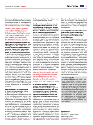 Ausgabe 6/8 Juni / August 2021 / ERFOLG 27
Interview
Moneycab.com
Helmuth Fuchs
Sternenweg 12 · 8840 Einsiedeln
Mobile 079 421 05 09
helmuth.fuchs@moneycab.com
www.moneycab.com
Juice Technology AG
Die Juice Technology AG mit Sitz in Cham
ist die weltweit tätige Herstellerin mobiler
22-kW-Ladestationen. Teil der Unternehmens-
gruppe sind zudem die Juice Services GmbH
unddieJuiceEuropeGmbHmitNiederlassung
in München. Zum umfangreichen Portfolio
des Schweizer Unternehmens gehören zu-
dem softwarebasierte Lade- und Lastmana-
gementsysteme, Ladesäulen, Wallboxen und
DC-Ladestationen. Juice Technology wurde
2014 gegründet und hat sich bereits im ers-
ten Geschäftsjahr mit dem JUICE BOOSTER 1
als weltweite Marktführerin in diesem Seg-
ment etabliert.
Wachstum ausgelegt, weswegen wir jeden un-
serer Schritte an langfristigen Zielen ausrichten.
Den perfekten Zeitpunkt für einen Markteintritt
gibt es nicht, dennoch kann man nicht vernei-
nen, dass die Ausgangslage aktuell günstig ist.
«Letztlich führt die Verfügbarkeit
einer mobilen Wallbox zu einer
Reduzierung von Reichweitenangst
– die, obwohl unbegründet, immer
noch eine der grössten Hürden
des Mobilitätsumstiegs darstellt.»
Vor gut zwei Wochen haben Sie bereits die
Gründung einer Tochtergesellschaft in China
bekannt gegeben, dem Land, in dem rund
die Hälfte der weltweit verkauften Elektro-
autos unterwegs ist. China ist ein riesiger
Markt, aber auch ein herausfordernder.
Wie will ihn Juice Technology erschliessen?
Vor genau einem Jahr hat derVolkskongress be-
schlossen, mit einem hundert Milliarden schwe-
ren Konjunkturpaket die Binnenwirtschaft zu
stärken und in Infrastruktur zu investieren. Teil
davon ist der Ausbau des Ladenetzes für Elek-
trofahrzeuge. Das wird der Technologie einen
enormen Schub verleihen, was wiederum luk-
rative Perspektiven für OEMs wie uns verheisst.
Für ein ausländisches Unternehmen in China ist
es von herausragender Bedeutung, dass man
die Sprache beherrscht und mit den Gepflogen-
heiten im Geschäftsleben vertraut ist. Mit einem
vielseitigen Team vor Ort, das sich ausgezeich-
net mit den lokalen Gegebenheiten auskennt,
sind wir von Anfang an gut aufgestellt. Offenbar
haben wir bisher alles richtig gemacht, denn mit
Zhejiang Juice Technology Co., Ltd. die Provinz
im Namen tragen zu dürfen und nicht lediglich
die Stadt Hangzhou gilt als besondere Aus-
zeichnung.
Wie präsentiert sich die Produktpalette
für den chinesischen Markt und welche
Adaptionen sind notwendig?
Mit der Tochtergesellschaft starten wir mit dem
Vertrieb des bewährten Juice Booster 2, der
angepasst an die chinesischen Anforderungen
mit einem Typ-GB-Stecker fahrzeugseitig und
mit einem Typ-I-Adapterset für den Netzan-
schluss ausgeliefert wird. Weitere Geräte sind
bereits in der Entwicklung, ausgestattet mit be-
währter Juice-Technik, aber speziell auf die chi-
nesischen Bedürfnisse zugeschnitten. Dass wir
als Vollsortimenter nicht von Beginn weg mit
der gesamten Produktpalette aufwarten, ist da-
rin begründet, dass wir ein Angebot entwick-
eln, das auf die Bedürfnisse des lokalen Mark-
tes zugeschnitten ist. Darüber hinaus muss je-
des einzelne Gerät ein Prüfverfahren nach chine-
sischen Standards durchlaufen, um eine CQC-
Zertifizierung zu erhalten. Nur mit dieser ist ein
erfolgreicher Markteintritt möglich.
Sie haben vor einem Jahr in einem Interview
gesagt, jetzt sei der Punkt erreicht, an dem
es richtig losgehe. Sie haben recht behalten,
mittlerweile erscheint die Elektromobilität als
Megatrend.Wie hat sich das im vergangenen
Jahr auf ihreVerkaufszahlen ausgewirkt?
Wir können uns tatsächlich glücklich schätzen.
Auch letztes Jahr sind wir stetig weitergewach-
sen, konnten unseren Umsatz trotz Coronakrise
verdoppeln und unser Team fast verdreifachen.
Das zeigt nochmal deutlich, dass der Trend zur
Elektromobilität nicht aufzuhalten ist. Durch
Lockdown und Homeoffice konnte sich die Ge-
sellschaft in kurzer Zeit darüber klar werden,
welche positiven Effekte eine Reduktion des
motorisierten Verkehrs nach sich zieht. Sie führt
nicht nur zu mehr Lebensqualität dank weniger
Lärmimmissionen, sondern – direkt messbar –
zu einem deutlich verringerten CO2
-Ausstoss
weltweit. Das hat sicher zu einem grundsätz-
lichen Umdenken und einem neuen ökologi-
schen Bewusstsein geführt. Der Wunsch nach
einer zukunftsweisenden Alternative zum Ben-
ziner wurde nicht zuletzt auch von staatlichen
Förderungen für E-Fahrzeuge und Ladeinfra-
struktur bestärkt. Für Zulieferer wie uns, die un-
mittelbar von den Verkaufszahlen von E-Autos
abhängen, hat das direkte Auswirkungen.
«Nur weil Akkus immer leichter und
erschwinglicher werden und mehr
Kapazität haben, heisst das nicht,
dass eine umfassende Ladeinfra-
struktur nicht mehr gebraucht wird.»
Im Bereich von mobilen 22-kW-Ladesta-
tionen ist Juice Technology weltweiter
Marktführer, bietet aber bis hin zu grossen
Schnellladern ein Vollsortiment. Was sagen
Sie dazu, dass nun praktisch alle grossen
Automobilhersteller den Umstieg vom Ver-
brennungsmotor auf Elektro pushen und
Milliarden in Schnellladenetze investieren
wollen?
Diese Entwicklung begrüssen wir natürlich in
höchstem Masse. Die Zeit war schon längst reif
dafür. Dass Elektromobilität nur gemeinsam mit
Ladeinfrastruktur gedeihen kann, ist unbestrit-
ten. Von zentraler Bedeutung ist dabei der Aus-
bau des Schnellladenetzes, insbesondere an Ver-
kehrsknotenpunkten und entlang von Haupt-
verkehrsachsen. Für Vielfahrer und jene, die be-
ruflichvielunterwegssind,isteinelückenlosaus-
gebaute öffentliche Ladeinfrastruktur ein ab-
solutes Muss. Dennoch müssen wir vom klass-
ischen Tankstellen-Denken wegkommen. Ein E-
Auto lädt immer dann, wenn es gerade nicht in
Gebrauch ist. Bevorzugt bei längeren Stand-
zeiten, also vorwiegend zu Hause oder am Ar-
beitsort via klassischer Wandladestation oder
mobiler Wallbox. Erst wenn alle Bereiche opti-
mal erschlossen sind, ist ein guter Versorgungs-
standard erreicht.
Gleichzeitig erhöhen Autobauer ihre Investi-
tionen in neue Batterie-Generationen,
die besser und billiger werden sollen als
die heutigen Batterien. Wie beurteilen
Sie die Entwicklung?
Es ist äusserst wichtig, in Innovationen zu inves-
tieren. Genau das tun wir bei Juice ja auch. Über
Jahrzehnte blieb die Akku-Technologie prak-
tisch stehen. Dann wurde anfangs 90er Jahre
der Lithium-Ionen-Akku marktreif und machte
flache Notebooks, smarte Mobiltelefone und
schliesslich E-Autos überhaupt erst möglich.
Nur weil Akkus immer leichter und erschwingli-
cher werden und mehr Kapazität haben, heisst
das nicht, dass eine umfassende Ladeinfrastruk-
tur nicht mehr gebraucht wird. Geladen werden
müssen die Fahrzeuge dennoch, nur nicht mehr
so oft, was den Fokus des Ladens wieder mehr
auf die private Infrastruktur verlagert. Selbst
wenn also die Reichweite von Elektroautos dank
besserer Akkus steigt, werden Wallboxen weiter-
hin benötigt. Zusätzlich können die Autoher-
steller mit günstigeren Akkus auch Fahrzeuge in
niedrigeren Preissegmenten anbieten, die den-
noch über eine hohe Reichweite verfügen –
was für die flächendeckende Verbreitung der
Elektromobilität unerlässlich ist.
 