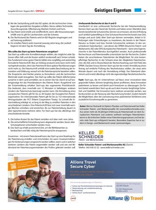 Ausgabe 6/8 Juni / August 2021 / ERFOLG 51
Geistiges Eigentum
2.	Bei der Sachprüfung prüft das IGE später, ob die technischen Unter
	 lagen die gesetzlichen Vorgaben erfüllen. Hierzu zählen Technizität, 	
	 Ausschlussgründe, Offenbarung, Klarheit, Einheit und Form.
3. 	Das Patent wird erteilt und veröffentlicht, wenn alle Voraussetzungen 	
	 erfüllt sind. Es gilt für Liechtenstein und die Schweiz.
4.	Der Rechtsstand des Patents wird im IGE-Register eingetragen und 	
	 auf Swissreg publiziert.
5.	Ein erteiltes Patent wirkt maximal zwanzig Jahre lang, die Laufzeit
	 beginnt mit dem Tag der Anmeldung.
Wie sollte das Start-up beim Patentieren vorgehen?
Das Start-up sollte eine Anmeldestrategie wählen, die möglichst viele Op-
tionen offen hält und die Kosten zeitlich tendenziell nach hinten schiebt.
Das Fundament eines guten Patents bildet eine sorgfältig und weitsichtig
formulierte Patentschrift. Was am Anfang versäumt wird, kann nicht mehr
nachgeholt werden, denn das Patentrecht lässt spätere Nachbesserungen
nicht mehr zu. Die Patentschrift enthält eine exakte Beschreibung der In-
novation und Erklärung, worauf sich die Patentansprüche beziehen sollen.
Die Ansprüche sind hierbei präzise zu formulieren und die technischen
Merkmale exakt anzugeben. Das Start-up sollte das Patent üblicherweise
zunächst in dem Land anmelden, wo es seinen Sitz hat. Damit ist auf kos-
tengünstige Art das Prioritätsdatum des Patents fixiert. Ausgehend von
der Erstanmeldung erhalten Start-ups das sogenannte Prioritätsrecht.
Das bedeutet, dass innerhalb von 12 Monaten in beliebigen anderen
Ländern der Patentschutz beantragt werden kann. Die Anmeldung eines
europäischen Patents gilt für bis zu 38 Staaten der Europäischen Patent-
organisation. Ein internationales Patent gilt für bis zu 152 internationale
Vertragsstaaten der PCT (Patent Cooperation Treaty). So schnell die Er-
stanmeldung erledigt ist, so lang ist der Weg zu erteilten Patenten in den
verschiedenen Ländern. Eine Patentschrift lässt sich zwar innerhalb weni-
ger Wochen schreiben und einreichen. Bis zur Patenterteilung dauert es
aber typischerweise mehrere Jahre. Für Start-ups hat das allerdings drei
entscheidende Vorteile:
1.	Die hohen Kosten für das Patent verteilen sich über meh¬rere Jahre.
2.	Die wirtschaftliche Entwicklung kann abgewartet werden, bevor über
	 Schutzoptionen entschieden werden muss.
3.	Das Start-up erhält ausreichend Zeit, um die Wettbewerber zu
	 beobachten und falls nötig die Patentansprüche anzupassen.
Zusammen mit einem Patentanwalt kann das Start-up eine Roadmap für
die Patentierung erstellen und entscheiden, bis wann Zusatzanmeldun-
gen fürVerbesserungen eingereicht werden sollten, wann und in welchen
weiteren Ländern das Patent angemeldet werden soll und wie viel Wi-
derstand bei Patentierungseinwänden des Prüfers geleistet werden soll.
Keller Schneider Patent- und Markenanwälte AG (Zürich)
Telefon 043 430 32 32 · www.kellerschneider.com
Anzeige
Autor: Werner Roshardt ist Diplom-Physiker und Patentanwalt bei Keller
Schneider Patent- und Markenanwälte AG (www.kellerschneider.com).
Aus seiner mehr als 30-jährigen Erfahrung als Patentanwalt vor dem Eu-
ropäischen Patentamt und anderen weltweit wichtigen Patentämtern
kennt er die kritischen Stellen eines Patentierungsprozesses und hat be-
reits viele Start-ups erfolgreich beraten. Besondere Expertise hat er zu-
dem in Design- und Markenrecht sowie Lizenzverträgen.
Umfassende Recherche ist das A und O
Unerlässlich ist eine umfassende Recherche bei der Patentanmeldung.
Kennen Start-ups den Stand der Technik und haben einen Überblick über
bereits bestehende Schutzrechte, können sie ermessen, ob eine Erfindung
auch wirklich patentfähig ist. Eine Schutzrechtsrecherche kostet zwar Zeit,
Energie und auch Geld. Aber Start-ups können vermeiden, Arbeit in Er-
findungen oder Entwicklungen zu investieren, die bereits in der Patent-
literatur zu finden sind bzw. fremde Schutzrechte verletzen. In den ver-
schiedenen Datenbanken – wie denen der DPMA (Deutsches Patent- und
Markenamt), IGE oder EPO (Europäisches Patentamt) – kann eine Eigenre-
cherche in der Patentliteratur durchgeführt werden. Auch professionelle
Rechercheure und Patentanwälte unterstützen bei der Recherche. Zudem
bieten die verschiedenen Patentämter die Möglichkeit, für eine kosten-
pflichtige Recherche: In der Schweiz etwa die «Begleitete Patentrecher-
che» des IGE und in Deutschland der Rechercheantrag nach §43 PatG des
DPMA. Darüber hinaus können Start-ups bei der ersten Anmeldung einen
Antrag auf amtliche Prüfung des Neuheitsstatus stellen, der etwa zehn
Monate dauert und nach der Anmeldung erfolgt. Das Patentamt über-
nimmt und ersetzt allerdings nicht die eigenständige Neuheitsrecherche.
Fazit: Start-ups, die ihr Unternehmen auf Basis einer innovativen Idee
gegründet haben, können langfristig davon profitieren, diese Innovation
patentieren zu lassen und damit auch Investoren zu überzeugen. Ein Pa-
tent bietet sowohl dem Start-up als auch dem Investor langfristige Sicher-
heit und Stabilität. Die Innovation kann exklusiv verwendet werden, was
Konkurrenten an der Nutzung oder Nachahmung hindert. Zudem besteht
die Möglichkeit, über die Lizenzierung eines patentierten Verfahrens eine
zusätzliche Einnahmequelle zu generieren.
 