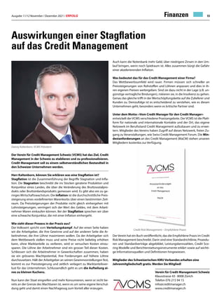 Ausgabe 11/12 November / Dezember 2021 / ERFOLG 13
Finanzen
Auswirkungen einer Stagflation
auf das Credit Management
Der Verein für Credit Management Schweiz (VCMS) hat das Ziel, Credit
Management in der Schweiz zu etablieren und zu professionalisieren.
Credit Management soll zu einem selbstverständlichen Bestandteil in
den Schweizer Unternehmen werden.
Herr Kaltenborn, können Sie erklären was eine Stagflation ist?
Stagflation ist die Zusammenführung der Begriffe Stagnation und Infla-
tion. Die Stagnation beschreibt die ins Stocken geratene Produktion und
Konjunktur eines Landes, die über die Veränderung des Bruttosozialpro-
dukts oder Bruttoinlandsprodukts gemessen wird. Es gibt also ein zu ge-
ringes Wirtschaftswachstum. Die Inflation ist die durchschnittliche Preis-
steigerung eines vordefinierten Warenkorbs über einen bestimmten Zeit-
raum. Da Preissteigerungen der Produkte nicht gleich einhergehen mit
Lohnsteigerungen, verringert sich der Wert des Geldes, mit dem Arbeit-
nehmer Waren einkaufen können. Bei der Stagflation sprechen wir über
eine schwache Konjunktur, die mit einer Inflation einhergeht.
Wie sieht dieser Prozess in der Praxis aus?
Der Volkswirt spricht vom Verteilungskampf. Auf der einen Seite haben
wir die Arbeitgeber, die ihre Gewinne und auf der anderen Seite die Ar-
beitnehmer, die ihre Löhne maximieren wollen. Da der Arbeitgeber sich
dem Wettbewerb stellen muss und seine Preise nicht beliebig erhöhen
kann, ohne Marktanteile zu verlieren, wird er versuchen Kosten einzu-
sparen. Die Löhne der Arbeitnehmer sind ein grosser Teil dieser Kosten.
Schliessen sich die Arbeitnehmer in Gewerkschaften zusammen, haben
sie ein grösseres Machtpotential, ihre Forderungen auf höhere Löhne
durchzusetzen. Hält der Arbeitgeber an seinen Gewinnvorstellungen fest,
kommt es zur Preissteigerung und zeitlich verlagert zu Marktanteilsver-
lust für das Unternehmen. Schlussendlich geht es um die Aufteilung ei-
nes zu kleinen Kuchens.
Nun kann der Staat eingreifen und mehr Konsumieren, wenn er nicht be-
reits an der Grenze des Machbaren ist, wenn es um seine eigene Verschul-
dung geht und damit einen Nachfragesog zum Vorteil aller erzeugen.
Auch kann die Notenbank mehr Geld, über niedrigere Zinsen in den Um-
lauf bringen, wenn noch Spielraum ist. Alles zusammen bürgt die Gefahr
einer akzelerierenden Inflation.
Was bedeutet das für das Credit Management einer Firma?
Das Wettbewerbsumfeld wird rauer. Firmen müssen sich schneller an
Preissteigerungen von Rohstoffen und Löhnen anpassen und dies in ih-
ren eigenen Preisen weitergeben. Sind sie dazu nicht in der Lage (z.B. un-
günstige vertragliche Bindungen), riskieren sie, in die Insolvenz zu gehen.
Genau das gleiche trifft in der Wertschöpfungskette auf die Zulieferer und
Kunden zu. Demzufolge ist es entscheidend zu verstehen, wie es diesen
Unternehmen geht, besonders wenn es kritische Partner sind.
Unter dem Motto: «Vom Credit Manager für den Credit Manager»
entwickelt derVCMS verschiedene Praxisangebote. DerVCMS ist die Platt-
form für nationale und internationale Kontakte und der Ort, das eigene
Netzwerk im Berufsstand Credit Management aufzubauen und zu erwei-
tern. Mitglieder des Vereins haben Zugriff auf dieses Netzwerk, freien Zu-
gang zu Veranstaltungen, wie Swiss Credit Management Forum. Die Min-
destanforderungen an des Credit Management (MaCM) stehen unseren
Mitgliedern kostenlos zur Verfügung.
DerVerein hat ein Buch veröffentlicht, das die Empfohlene Praxis im Credit
Risk Management beschreibt. Darin sind eine Standardrichtlinie, Prozedu-
ren und Standardverträge abgebildet, Leistungskennzahlen, Credit Sco-
ring Modelle und Berichterstattungsinstrumente erklärt sowie auf wichti-
ge Informationsquellen und Definitionen hingewiesen.
Mitglieder des Schweizerischen KMU Verbandes erhalten eine
Jahresmitgliedschaft gratis. Werden Sie Mitglied!
Verein für Credit Management Schweiz
Klausstrasse 43 · 8008 Zürich
Telefon 076 215 94 15
info@creditmanager.ch
www.creditmanager.ch
Danny Kaltenborn, VCMS Präsident
Credit Risk Management – Empfohlene Praxis
 