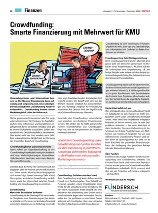 Ausgabe 11/12 November / Dezember 2021 / ERFOLG
30
Crowdfunding:
Smarte Finanzierung mit Mehrwert für KMU
Unternehmerinnen und Unternehmer ken-
nen es: Der Weg zur Finanzierung kann auf-
wendig und langwierig sein. Eine unkompli-
zierte Lösung bietet Crowdfunding. Positiver
Nebeneffekt? Crowdfunding kommt einem
Markttest gleich. Aber der Reihe nach.
Ob für gestandene Unternehmer oder für Jung-
unternehmerinnen: Die Deckung des Kapitalbe-
darfs ist eine zeitintensive und komplizierte An-
gelegenheit. Bevor die Gelder verfügbar sind, gilt
es diverse Dokumente auszufüllen, Zahlen ein-
zureichen und Geschäftsmodelle zu beschreiben.
Dies kostet nicht nur Zeit, sondern auch Geld.
Eine unkompliziertere Möglichkeit zur Deckung
des finanziellen Bedarfs ist Crowdfunding.
Crowdfunding bietet spannende Vorteile
Denn neben der Kapitalbeschaffung ist ein
Crowdfunding-Projekt gleichzeitig ein Markttest
und eine Marketingkampagne: Unterstützen
viele Menschen eine Idee, weiss man, dass ein
Nerv getroffen wurde.
Daneben baut die Firma eine Community auf, die
begeistert über die Neuheit spricht und sie durch
das Teilen sowie Mund-zu-Mund-Propaganda
nachaussenträgt.Soweitüberzeugt?Sehrschön!
Dann geht es jetzt darum Crowdfunding zu defi-
nieren sowie den Unterschied zwischen Crowd-
lending und Crowdsupporting zu verstehen.
Crowdfunding:
Menschen finanzieren Vorhaben
Crowdfunding ist der Oberbegriff für verschiede-
ne Disziplinen einer Finanzierungsart, bei der ei-
ne Vielzahl von Personen ein Vorhaben finanziell
unterstützt. Dabei muss ein Zielbetrag innerhalb
einer vom Kapitalsuchenden festgelegten Frist
erreicht werden. Der Begriff setzt sich aus den
Wörtern «Crowd» (englisch für Menschenmen-
ge) und «funding» (englisch für Finanzierung)
zusammen. Auf Deutsch wird der Begriff häufig
mit «Schwarmfinanzierung» übersetzt.
Innerhalb des Crowdfundings unterscheidet
man zwischen verschiedenen Finanzierungs-
formen. Wir stellen die für KMU geeignetsten
Formen «Crowdlending» und «Crowdsuppor-
ting» vor, wie sie beispielsweise die Plattform
funders.ch anbietet.
«Dank dem Crowdsupporting sowie
Crowdlending von Funders konnten
wir die Finanzierung in jeder Wachs-
tumsphase sicherstellen. Ergänzend
ist die Plattform ein wirkungsvolles
Marketinginstrument.»
Sergio Tresch, Mitgründer AureusDrive GmbH und Gewin-
ner des Zentralschweizer Neuunternehmerpreises 2021
Crowdlending: Darlehen von der Crowd
Beim Crowdlending (engl. lend = leihen) wird die
Crowd zum Darlehensgeber. Eine Vielzahl von
Personen gewährt einem Projektstarter einen
Kredit für die Umsetzung eines Vorhabens. Wie
bei einem klassischen Kredit bezahlt der Pro-
jektstarter den Kreditbetrag samt Zinsen zurück.
Kreditsuchende legen den maximalen Zinssatz
selbst fest. Sie profitieren so von fairen Zinsen,
während sich Kreditgeber über eine attraktive
Rendite im Niedrigzinsumfeld freuen können.
Funders
Pilatusstrasse 12 · Postfach · 6002 Luzern
Telefon 041 206 25 01
info@funders.ch · www.funders.ch
Crowdlending ist eine interessante Finanzier-
ungsformfürKMU,Start-upsundSelbstständige,
um unkompliziert ein Darlehen zu fairen Kon-
ditionen zu erhalten.
Crowdsupporting: Geld für Gegenleistung
Beim Crowdsupporting finanziert ebenfalls eine
grosse Zahl von Menschen gemeinsam ein Vor-
haben eines Projektinitiators. Als Dank wählen
die Unterstützer eine Gegenleistung, z.B. das
fertige Produkt oder andere mit dem Projekt zu-
sammenhängende Güter. Der Geldnehmer muss
den Betrag nicht zurückzahlen.
Crowdsupporting eignet sich für Unternehmen,
die ihren Unterstützern attraktive Gegenleistun-
gen anbieten können (z. B. die fertigen Produk-
te zu guten Konditionen) oder beispielsweise
die Erstserie ihres Produktes abverkaufen wol-
len. Der Vorteil: Bevor die eigentliche Produkti-
on startet, ist sie bereits (teilweise) vorfinanziert.
Harte Arbeit zahlt sich aus
Wer jetzt glaubt, dass ein Crowdfunding-Projekt
ein Selbstläufer ist, den müssen wir leider ent-
täuschen. Denn auch Crowdfunding bedeutet
Arbeit. Aber: Wird eine Projektidee erfolgreich
finanziert, ist das ein Hinweis, dass sie beim Ziel-
publikum ankommt – der erste Markttest ist
dann bestanden. Eine gute Vorbereitung ist der
Schlüssel zum Erfolg. Projektbetreuer von Platt-
formen wie funders.ch begleiten Sie vor und
während eines Crowdfunding-Projekts und ste-
hen Ihnen als Sparringpartner zur Seite. Sei es
beim Entscheid der passenden Finanzierungs-
form, der Festlegung des gesuchten Betrags
oder der Massnahmenplanung.
Über Funders
Funders ist die einzige Plattform welche Crowd-
supporting und Crowdlending anbietet. Das
Funders-Team berät und unterstützt Kapitalsu-
chende aus der gesamten Schweiz während aller
Projektphasen individuell. Nicht umsonst sind
drei von vier Projekten auf Funders erfolgreich
– ein Top-Wert.
Wir freuen uns auf Ihr Projekt!
Finanzen
 