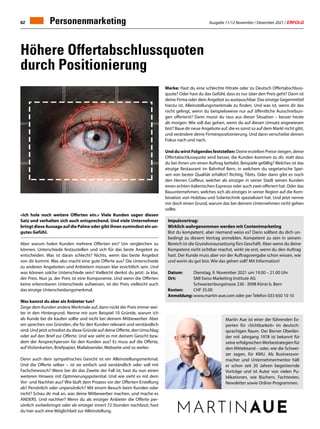 Ausgabe 11/12 November / Dezember 2021 / ERFOLG
62
Höhere Offertabschlussquoten
durch Positionierung
Personenmarketing
«Ich hole noch weitere Offerten ein.» Viele Kunden sagen diesen
Satz und verhalten sich auch entsprechend. Und viele Unternehmer
bringt diese Aussage auf die Palme oder gibt ihnen zumindest ein un-
gutes Gefühl.
Aber warum holen Kunden mehrere Offerten ein? Um vergleichen zu
können, Unterschiede festzustellen und sich für das beste Angebot zu
entscheiden. Was ist daran schlecht? Nichts, wenn das beste Angebot
von dir kommt. Was also macht eine gute Offerte aus? Die Unterschiede
zu anderen Angeboten und Anbietern müssen klar ersichtlich sein. Und
was können solche Unterschiede sein? Vielleicht denkst du jetzt: Ja klar,
der Preis. Nun ja, der Preis ist eine Komponente. Und wenn die Offerten
keine erkennbaren Unterschiede aufweisen, ist der Preis vielleicht auch
das einzige Unterscheidungsmerkmal.
Was kannst du aber als Anbieter tun?
Zeige dem Kunden andere Merkmale auf, dann rückt der Preis immer wei-
ter in den Hintergrund. Nenne mir zum Beispiel 10 Gründe, warum ich
als Kunde bei dir kaufen sollte und nicht bei deinem Mitbewerber. Aber
wir sprechen von Gründen, die für den Kunden relevant und verständlich
sind. Und jetzt schreibst du diese Gründe auf deine Offerte, den Umschlag
oder auf den Brief zur Offerte. Und wie sieht es mit deinem Gesicht bzw.
dem der Ansprechperson für den Kunden aus? Es muss auf die Offerte,
auf Visitenkarten, Briefpapier, Mailabsender, Webseite und so weiter.
Denn auch dein sympathisches Gesicht ist ein Alleinstellungsmerkmal.
Und die Offerte selber – ist sie einfach und verständlich oder voll mit
Fachchinesisch? Wenn bei dir das Zweite der Fall ist, hast du nun einen
weiteren Hinweis mit Optimierungspotential. Und wie sieht es mit dem
Vor- und Nachher aus? Wie läuft dein Prozess vor der Offerten-Erstellung
ab? Persönlich oder unpersönlich? Mit einem Besuch beim Kunden oder
nicht? Schau dir mal an, was deine Mitbewerber machen, und mache es
ANDERS. Und nachher? Wenn du als einziger Anbieter die Offerte per-
sönlich vorbeibringst oder als einziger innert 72 Stunden nachfasst, hast
du hier auch eine Möglichkeit zur Alleinstellung.
Merke: Hast du eine schlechte Hitrate oder zu Deutsch Offertabschluss-
quote? Oder hast du das Gefühl, dass es nur über den Preis geht? Dann ist
deine Firma oder dein Angebot zu austauschbar. Das einzige Gegenmittel
hierzu ist, Alleinstellungsmerkmale zu finden. Und was ist, wenn dir das
nicht gelingt, wenn du beispielsweise nur auf öffentliche Ausschreibun-
gen offerierst? Dann musst du raus aus dieser Situation – besser heute
als morgen. Wie soll das gehen, wenn du auf diesen Umsatz angewiesen
bist? Baue dir neue Angebote auf, die es sonst so auf dem Markt nicht gibt,
und verändere deine Firmenpositionierung. Und dann verschiebe deinen
Fokus nach und nach.
Und du wirst Folgendes feststellen: Deine erzielten Preise steigen, deine
Offertabschlussquote wird besser, die Kunden kommen zu dir, statt dass
du bei ihnen um einen Auftrag bettelst. Beispiele gefällig? Welches ist das
einzige Restaurant im Bahnhof Bern, in welchem du vegetarische Spei-
sen von bester Qualität erhältst? Richtig, Tibits. Oder dann gibt es noch
den Herren Coiffeur, welcher als einziger in seiner Stadt seinen Kunden
einen echten italienischen Espresso oder auch zwei offeriert hat. Oder das
Bauunternehmen, welches sich als einziges in seiner Region auf die Kom-
bination von Holzbau und Solartechnik spezialisiert hat. Und jetzt nenne
mir doch einen Grund, warum das bei deinem Unternehmen nicht gehen
sollte.
Martin Aue ist einer der führenden Ex-
perten für «Sichtbarkeit» im deutsch-
sprachigen Raum. Der Berner Oberlän-
der mit Jahrgang 1978 ist bekannt für
seine erfolgreichenWerbestrategien für
den Mittelstand – oder, wie die Schwei-
zer sagen, für KMU. Als Businessvor-
macher und Unternehmermentor hält
er schon seit 20 Jahren begeisternde
Vorträge und ist Autor von vielen Pu-
blikationen, wie Büchern, Fachtexten,
Newsletter sowie Online-Programmen.
Impulsvortrag:
Wirklich wahrgenommen werden mit Contentmarketing
Bist du kompetent, aber niemand weiss es? Dann solltest du dich un-
bedingt zu diesem Vortrag anmelden. Kompetent zu sein in seinem
Bereich ist die Grundvoraussetzung fürs Geschäft. Aber wenn du deine
Kompetenz nicht sichtbar machst, wirkt sie erst, wenn du den Auftrag
hast. Der Kunde muss aber vor der Auftragsvergabe schon wissen, wie
und worin du gut bist. Wie das gehen soll? Mit Information!
Datum: Dienstag, 9. November 2021 um 19.00 – 21.00 Uhr
Ort: SMI Swiss Marketing Institute AG
Schwarzenburgstrasse 236 · 3098 Köniz b. Bern
Kosten: CHF 35.00
Anmeldung: www.martin-aue.com oder per Telefon 033 650 10 10
 