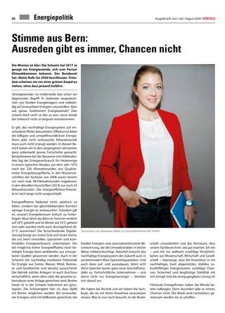 Ausgabe 6/8 Juni / Juli / August 2020 / ERFOLG20
Die Mission ist klar: Die Schweiz hat 2017 Ja
gesagt zur Energiewende, sich zum Pariser
Klimaabkommen bekannt. Der Bundesrat
hat «Netto Null» bis 2050 beschlossen. Trotz-
dem scheinen wir vor einer grünen Ampel zu
stehen, ohne dass jemand losfährt.
«Energiewende» ist mittlerweile fast schon ein
abgenutzter Begriff. Er bedeutet, wegzukom-
men von fossilen Energieträgern und vollstän-
dig auf erneuerbare Energien umzustellen. Aber
wie genau funktioniert Energiewende? Dies
scheint doch nicht so klar zu sein, sonst würde
der Umbruch nicht so langsam vorankommen.
Es gilt, das nachhaltige Energiesystem auf ver-
schiedene Pfeiler abzustützen. Effizienz ist dabei
die billigste und umweltfreundlichste Energie.
Denn jede nicht verbrauchte Kilowattstunde
muss auch nicht erzeugt werden. In diesem Be-
reich haben wir in den vergangenen Jahrzenten
ganz unbemerkt grosse Fortschritte gemacht.
Beispielsweise bei der Bauweise von Gebäuden:
Hier lag der Energieverbrauch für Heizenergie
in einem typischen Neubau aus dem Jahr 1975
noch bei 220 Kilowattstunden pro Quadrat-
meter Energiebezugsfläche, in den Mustervor-
schriften der Kantone von 2008 waren bereits
nur noch max. 48 Kilowattstunden zugelassen,
in den aktuellenVorschriften (2014) nur noch 35
Kilowattstunden. Das Energieeffizienz-Potenzi-
al ist noch lange nicht ausgeschöpft.
Energieeffizienz bedeutet nicht, asketisch zu
leben, sondern bei gleichbleibendem Komfort
weniger Energie zu verbrauchen. Trotzdem gilt
es, unseren Energiekonsum kritisch zu hinter-
fragen. Muss denn das Büro im Sommer wirklich
auf 18°C gekühlt und im Winter auf 25°C geheizt
sein oder würden nicht auch durchgehend 20-
21°C ausreichen? Die fortschreitende Digitali-
sierung bringt uns Smart Grid und Smart Home,
die uns beim sinnvollen, sparsamen und kom-
fortablen Energieverbrauch unterstützen. Die
bei möglichst hoher Energieeffizienz noch be-
nötigte Energie kann problemlos aus erneuer-
baren Quellen gewonnen werden. Auch in der
Schweiz! Die nachhaltig nutzbaren Potenziale
für Energie aus Sonne, Wasser, Wind, Biomas-
se und Geothermie sind absolut ausreichend.
Der Betrieb solcher Anlagen ist auch durchaus
wirtschaftlich, wenn denn über die gesamte Le-
bensdauer einer Anlage gerechnet wird. Bereits
heute ist in der Schweiz Solarstrom am güns-
tigsten. Die Schwierigkeit hier ist, dass Äpfel
mit Birnen verglichen werden: Bei erneuerba-
ren Energien wird mit Vollkosten gerechnet, bei
Energiepolitik
Stimme aus Bern:
Ausreden gibt es immer, Chancen nicht
fossilen Energien eine quersubventionierte Mi-
schrechnung, die die Umweltschäden in keiner
Weise mitberücksichtigt. Natürlich braucht das
nachhaltige Energiesystem der Zukunft auch in
zunehmendem Mass Speicherkapazitäten. Und
auch diese auf- und auszubauen, lohnt sich!
Denn Speicher lassen ganz neue Geschäftsmo-
delle zu. Fortschrittliche Unternehmen – und
damit nicht nur Energieversorger – bereiten
sich darauf vor.
Wir haben die Technik und wir haben die Fach-
leute, die sie mit ihrem Knowhow einzusetzen
wissen. Was es nun noch braucht, ist die Bereit-
schaft, umzudenken und das Vertrauen, dass
unsere Fachleute ihren Job gut machen. Ich bin
– und mit mir weltweit unzählige Persönlich-
keiten aus Wissenschaft, Wirtschaft und Gesell-
schaft – überzeugt, dass die Investition in ein
nachhaltiges, breit abgestütztes, stabiles, zu-
kunftsfähiges Energiesystem unzählige Chan-
cen, Sicherheit und langfristige Stabilität mit
sich bringt! Und die einzig gangbare Lösung ist!
Führende Energiefirmen haben die Wende be-
reits vollzogen. Denn Ausreden gibt es immer,
Chancen nicht. Der Markt wird nachziehen, ge-
meinsam werden wir es schaffen.
Text verfasst von Alexandra Märki, Co-Geschäftsführerin AEE SUISSE
 