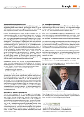 Ausgabe 6/8 Juni / Juli / August 2020 / ERFOLG 27
von Gunten Executive Partner AG · Pascal von Gunten
Telefon 079 755 28 54 · Böhlstrasse 17 · 9300 Wittenbach
info@vongunten-partner.ch · www.vongunten-partner.ch
Welche Rolle spielt die Kommunikation?
Strategieumsetzung ist Veränderungsmanagement. Veränderungen wie-
derum rufen Ängste, Widerstände und Befürchtungen hervor. Auf solche
Gefühle und Emotionen muss man eingehen und diese zur Sicherstellung
einer erfolgversprechenden Umsetzung unbedingt ernstnehmen.
In einem Veränderungsprozess kommt der Kommunikation eine ent-
scheidende Bedeutung zu. Nur durch Kommunikation kann die gemein-
same und einheitliche Interpretation sichergestellt werden. Sie führt
dazu, dass Mitarbeitende auch bei unpopulären Massnahmen erstaun-
lich bereitwillig mitmachen – vorausgesetzt, die Ziele sind verstanden
und akzeptiert. Gerade in einem Change-Prozess kann nicht genügend
wiederholt werden, was das übergeordnete Ziel genau sein soll. Der Pro-
motor des Wandels wird fast zwangsläufig mit der Aussage konfrontiert,
dass er sich bezüglich der Zielsetzung wiederhole. Dennoch scheint es
besser zu sein, die Ziele bei verschiedenen Gelegenheiten erneut zu er-
wähnen, als darauf zu vertrauen, dass nach einer einzigen Bekanntga-
be alle Mitarbeitenden Bescheid wissen. Ziel der Kommunikation ist
es, die Wandlungsbereitschaft kommunikativ zu verändern, indem sie
Überzeugungsarbeit leistet. Dies gelingt nicht durch reine Information.
Der direkte, offene Dialog ist der Schlüssel zu den Bedürfnissen und An-
liegen der Mitarbeitenden. «Management by wandering around» und
somit der direkte Kontakt mit der Front unterstützt dabei.
Damit Wandel gelingen kann, muss er von den betroffenen Mitarbei-
tenden unterstützt und akzeptiert werden. Bindet man die Betroffenen
gleichzeitig noch in die Umsetzungsphase und Entscheidungsfindung
ein, kann dies sehr wünschenswerte, positive Konsequenzen haben:
•	 bessere Entscheidungen – praxisgerechtere Lösungen
•	 Erzeugen intrinsischer Motivation
•	 Identifikation mit dem Unternehmen
Schenkt man den Betroffenen hingegen zu wenig Beachtung, kann es
passieren, dass sie den Wandel ablehnen, weil sie ihn als Bedrohung em-
pfinden. Widerstände können die Folge sein. Sie treten meist dann auf,
wenn ein Wandel, natürlich immer aus der Sicht des Individuums, ge-
gen ein oder mehrere menschliche Bedürfnisse wie Komfort, Ansehen,
Neuigkeit, Selbsterhaltung, Risikolosigkeit, Ökonomie, Sympathie oder
Angehörigkeit verstösst. Ein Hauptgrund für das Misslingen einer Strate-
gieumsetzung liegt darin, dass menschliche und zwischenmenschliche
Aspekte konsequent missachtet werden. Ein grösserer Veränderungs-
prozess tangiert sowohl die Struktur als auch das Verhalten und die Kul-
tur einer Organisation.
Wie sieht es mit externen Spezialisten aus?
Wird ein externer Spezialist für die Umsetzung des Wandels beigezo-
gen, ist intensive Abstimmung zwischen der operativen Geschäftslei-
tung und dem «Change-Manager» von besonderer Bedeutung. In den
meisten Fällen kümmert sich die Geschäftsleitung um die möglichst rei-
bungsloseWeiterführung des täglichen Geschäfts, während der Change-
Manager vor allem mit der Umsetzung des Wandlungsvorhabens be-
traut ist. Der Change-Manager wird mit Themen wie Strategie, Kultur
und Personal konfrontiert und arbeitet gleichzeitig mit verschiedenen
Funktionsbereichen wie Produktion, Rechnungswesen und Marketing
zusammen. Strategisches Verständnis und die Fähigkeit, ein Team zu
führen, das ihm in vielen Fällen nicht direkt unterstellt ist, sind dabei
Grundvoraussetzungen.
Wie können wir Sie unterstützen?
Es ist unsere Kernaufgabe, Sie bei einer effizienten und effektiven Stra-
tegieumsetzung zu unterstützen. Sollten Sie noch nicht im Besitze einer
erfolgsversprechenden Strategie sein, erarbeiten wir diese gerne mit Ih-
nen (sh. auch http://vongunten-partner.ch/strategie.html).
Einen daraus abgeleiteten Massnahmenplan, der definiert, wer, was, bis
wann zu tun hat, sehen wir als absolutes Muss. Ob Sie im Anschluss selbst
in der Lage sind, die Massnahmen umzusetzen oder ob wir sie bei einzel-
nen Aktivitäten punktuell unterstützen können, entscheiden Sie alleine.
Wir unterstützen Inhaber, Verwaltungsräte und Geschäftsführer bei der
Unternehmensentwicklung und Reorganisation. Unsere Kombination
aus betriebswirtschaftlichem und psychologischem Fachwissen ermög-
licht uns eine gesamtheitliche Beurteilung der individuellen Situation
und somit eine massgeschneiderte, nachhaltige Lösungsfindung.
Wir sind Ihr persönlicher Ansprechpartner rund um die täglichen Her-
ausforderungen, sorgen aktiv für die Behebung strategischer, operativer
und organisatorischer Problemstellungen und realisieren Ihre Vision ge-
meinsam mit Ihnen.
Für weitere Infos, Kundenmeinungen oder zusätzliche Fachartikel besu-
chen Sie doch unsere Homepage: www.vongunten-partner.ch.
Gerne verweisen wir diesbezüglich auch auf Pascal von Gunten's Buch:
KMU 4.0 - Erfolgreich den Wandel meistern.
Für ein Erstgespräch verbunden mit einer Beurteilung Ihrer Situation so-
wie einem konkreten Vorschlag bezüglich weiterem Vorgehen stehe ich
Ihnen persönlich und kostenlos gerne zur Verfügung.
Strategie
Pascal von Gunten von www.vongunten-partner.ch
 