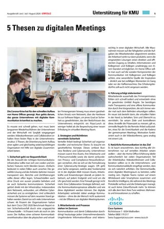 Ausgabe 6/8 Juni / Juli / August 2020 / ERFOLG 5
5 Thesen zu digitalen Meetings
Die Corona-Krise hat für den schnellen Aufbau
von Home Offices gesorgt. Nun gehts darum,
das ganze Unternehmen mit digitaler Kom-
munikation krisenfest zu machen.
Es musste erst schnell gehen, nun muss beim
langsamen Wiederhochfahren der Unternehmen
und der Wirtschaft mit Sorgfalt vorgegangen
werden. Videokonferenzen und Collaboration er-
halten ihren festen Platz in der Unternehmens-
struktur. 5 Thesen, die Orientierung beim Aufbau
einer agilen und gleichzeitig widerstandsfähigen
Organisation mit Hilfe von digitaler Zusammen-
arbeit bieten.
1. Sicherheit geht vor Bequemlichkeit
Bei der Auswahl der richtigen Kommunikations-
infrastruktur sollte man sich von coolen und ein-
fachen Features nicht blenden lassen. «Einfach»
bedeutet in vielen Fällen auch unsicher. Die ge-
wählte Lösung und der Anbieter dahinter müssen
transparent sein, Berichte und Zertifizierungen
sollte dieser offen legen, Schwachstellen auch
ohne Druck von aussen proaktiv beheben und
sie auch lückenlos kommunizieren. Sicherheit
gehört direkt mit der Infrastruktur, insbesondere
dem Netzwerk, verbunden, um effektive Cyber-
sicherheit erst zu ermöglichen. Und schliesslich
müssen die Systeme auf dem neuesten Stand ge-
halten werden. Damit tun sich viele Unternehmen
schwer. 46 Prozent der Organisationen hatten
laut dem Cisco CISO 2020 Benchmark Report ei-
nen Sicherheitsvorfall durch eine ungepatchte
Schwachstelle – 16 Prozent mehr als noch im Jahr
zuvor. Der Aufbau einer sicheren Kommunikati-
onsinfrastruktur über die physischen und virtuel-
len Firmengrenzen hinweg muss einem ganzheit-
lichen Ansatz vom Netzwerk, über die Hardware
bis zur Software folgen, um jenes Grad an Sicher-
heit zu gewährleisten, das den Bedürfnissen des
Unternehmens entspricht: ein Pizza-Lunch ist
weniger heikel als die Besprechung einer neuen
Erfindung im virtuellen Meeting-Raum.
2. Strategien und Richtlinien
vermitteln Sicherheit
Verteilte Arbeit bedingt Sicherheit auf organisa-
tioneller und technischer Ebene. Es braucht ein
ganzheitliches Konzept. Dieses umfasst Busi-
ness Resilienz und Cybersecurity. Unternehmen
müssen zuerst ihre Assets, ihre Arbeitsorte und
IT-Konsummodelle sowie die damit verbunde-
nen Privacy- und Compliance-Herausforderun-
gen verstehen, ehe sie sich an die Formulierung
einer Cybersecurity-Strategie wagen. Oft geht
eine Sache vergessen, welche aber fundamental
ist: In der digitalen Welt müssen Assets, Arbeits-
kräfte und Anwendungen überall, an jedem Ar-
beitsort, auf jedem Endgerät und rund um die
Uhr geschützt werden. Eine Firewall genügt nicht
mehr. Eine Collaboration-Strategie definiert, wel-
che Kommunikationsprozesse ablaufen und wie
diese digitalisiert werden können. Der digitale
Arbeitsplatz verbindet dabei analoge Kommu-
nikation – ohne die der Mensch nicht auskommt
– mit der Effizienz von digitalen Meetingräumen.
3. Mitarbeitende und Prozesse
stehen im Zentrum
Kommunikation und damit Collaboration durch-
dringt heutzutage jeden Unternehmensbereich.
Ungehinderte Informationsflüsse sind lebens-
wichtig in einer digitalen Wirtschaft. Alle Mass-
nahmen müssen auf die Fähigkeiten und die Auf-
gaben der Mitarbeitenden abgestimmt werden;
derArbeitsortwirktnurdannproduktiv,wenndie
eingesetzten Lösungen einen direkten und effi-
zienten Zugang zu Inhalten, Informationen und
Kolleginnen und Kollegen unabhängig von ih-
rem Standort ermöglichen. Im Home Office soll-
te man auch auf die sozialen Komponenten der
Kommunikation mit Kolleginnen und Kollegen
achten, eine wesentliche Quelle der Inspiration
– ähnlich wie bei zufälligen Momenten im Gang
oder vor der Kaffeemaschine. Das Erholungsbe-
dürfnis soll auch nicht vergessen werden.
4. Führung erfolgt zielorientiert
Mitarbeitende ausserhalb des Firmenperimeters
fühlen sich schnell isoliert und entwickeln ohne
ihr gewohntes Umfeld Ängste. Sie benötigen
mehr Transparenz und eine offene Kommunika-
tion durch ihreVorgesetzten, die sich immer wie-
der mal nach dem Befinden erkundigen sollten.
Ihr neuer Job besteht darin, die virtuellen Fäden
in der Hand zu behalten, Sinn und Übersicht zu
vermitteln. Sie setzen Ziele und kontrollieren
diese. Anstelle die Präsenzzeit zu messen, gilt es,
sinnvolle Regeln für die Remote-Arbeit aufzustel-
len, etwa für die Erreichbarkeit und die Kadenz
der gemeinsamen Meetings. Motivation funkti-
oniert auch in der Videokonferenz, ganz analog
mit einem Lob.
5. Natürliche Kommunikation ist das Ziel
Es ist kaum anzunehmen, dass künftig alle Un-
ternehmen nur auf verteiltes Arbeiten setzen
wollen – aber die Home-Office-Erfahrung bleibt
wahrscheinlich bei vielen Organisationen Teil
der Arbeitskultur. Videokonferenzen und Colla-
boration sollten so in die Unternehmens- und
Kommunikationsabläufe eingefügt werden, dass
sie sich natürlich anfühlen. Die Hemmschwelle,
einen digitalen Meetingraum zu betreten, sollte
niedrig sein. Digitale Teams rücken auf einem
Whiteboard oder Smartphone zusammen und
Künstliche Intelligenz, die während des Meetings
Protokolle verfasst und die Einladungen managt,
ist auch keine Zukunftsmusik mehr. So können
sich alle dem Kern ihres Tuns widmen: Mehrwer-
te und Innovationen zu schaffen.
Cisco Systems
Richtistrasse 7 · 8304 Wallisellen
Telefon 0800 179 317
Swiss-Support@cisco.com · www.cisco.ch
Unterstützung für KMU
 