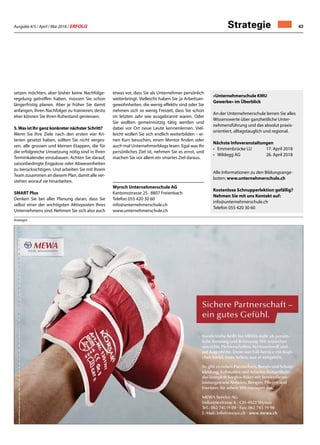 Ausgabe 4/5 / April / Mai 2018 / ERFOLG 43Strategie
setzen möchten, aber bisher keine Nachfolge-
regelung getroffen haben, müssen Sie schon
längerfristig planen. Aber je früher Sie damit
anfangen, Ihren Nachfolger zu trainieren, desto
eher können Sie Ihren Ruhestand geniessen.
5.Was ist Ihr ganz konkreter nächster Schritt?
Wenn Sie Ihre Ziele nach den ersten vier Kri-
terien gesetzt haben, sollten Sie nicht verges-
sen, alle grossen und kleinen Etappen, die für
die erfolgreiche Umsetzung nötig sind in Ihren
Terminkalender einzubauen. Achten Sie darauf,
saisonbedingte Engpässe oder Abwesenheiten
zu berücksichtigen. Und arbeiten Sie mit Ihrem
Team zusammen an diesem Plan, damit alle ver-
stehen worauf sie hinarbeiten.
SMART Plus
Denken Sie bei aller Planung daran, dass Sie
selbst einer der wichtigsten Aktivposten Ihres
Unternehmens sind. Nehmen Sie sich also auch
etwas vor, dass Sie als Unternehmer persönlich
weiterbringt. Vielleicht haben Sie ja Arbeitsan-
gewohnheiten, die wenig effektiv sind oder Sie
nehmen sich so wenig Freizeit, dass Sie schon
im letzten Jahr wie ausgebrannt waren. Oder
Sie wollten gemeinnützig tätig werden und
dabei vor Ort neue Leute kennenlernen. Viel-
leicht wollen Sie sich endlich weiterbilden – ei-
nen Kurs besuchen, einen Mentor finden oder
auch mal Unternehmerblogs lesen. Egal was Ihr
persönliches Ziel ist, nehmen Sie es ernst, und
machen Sie vor allem ein smartes Ziel daraus.
Wyrsch Unternehmerschule AG
Kantonsstrasse 25 · 8807 Freienbach
Telefon 055 420 30 60
info@unternehmerschule.ch
www.unternehmerschule.ch
«Unternehmerschule KMU
Gewerbe» im Überblick
An der Unternehmerschule lernen Sie alles
Wissenswerte über ganzheitliche Unter-
nehmensführung und das absolut praxis-
orientiert, alltagstauglich und regional.
Nächste Infoveranstaltungen
•	 Emmenbrücke LU 	 17. April 2018
•	 Wildegg AG 	 26. April 2018
Alle Informationen zu den Bildungsange-
boten: www.unternehmerschule.ch
Kostenlose Schnupperlektion gefällig?
Nehmen Sie mit uns Kontakt auf:
info@unternehmerschule.ch
Telefon 055 420 30 60
Anzeigen
 