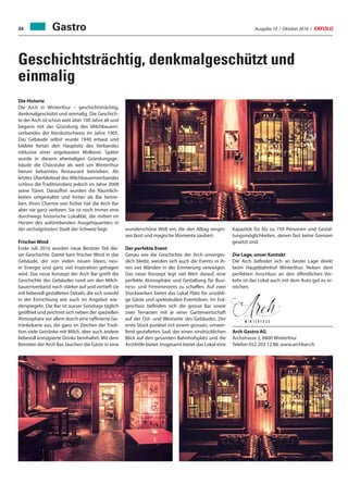 Ausgabe 10 / Oktober 2016 / ERFOLG34
Geschichtsträchtig, denkmalgeschützt und
einmalig
Die Historie
Die Arch in Winterthur – geschichtsträchtig,
denkmalgeschützt und einmalig. Die Geschich-
te der Arch ist schon weit über 100 Jahre alt und
begann mit der Gründung des Milchbauern-
verbandes der Nordostschweiz im Jahre 1905.
Das Gebäude selbst wurde 1940 erbaut und
bildete fortan den Hauptsitz des Verbandes
inklusive einer angebauten Molkerei. Später
wurde in diesem ehemaligen Gründungsge-
bäude die Chässtube als weit um Winterthur
herum bekanntes Restaurant betrieben. Als
letztes Überbleibsel des Milchbauernverbandes
schloss die Traditionsbeiz jedoch im Jahre 2008
seine Türen. Daraufhin wurden die Räumlich-
keiten umgestaltet und fortan als Bar betrie-
ben. Ihren Charme von früher hat die Arch Bar
aber nie ganz verloren. Sie ist noch immer eine
durchwegs historische Lokalität, die mitten im
Herzen des aufstrebenden Ausgehquartiers in
der sechstgrössten Stadt der Schweiz liegt.
Frischer Wind
Ende Juli 2016 wurden neue Besitzer Teil die-
ser Geschichte. Damit kam frischer Wind in das
Gebäude, der von vielen neuen Ideen, neu-
er Energie und ganz viel Inspiration getragen
wird. Das neue Konzept der Arch Bar greift die
Geschichte des Gebäudes rund um den Milch-
bauernverband noch stärker auf und vertieft sie
mit liebevoll gestalteten Details, die sich sowohl
in der Einrichtung wie auch im Angebot wie-
derspiegeln. Die Bar ist ausser Sonntags täglich
geöffnet und zeichnet sich neben der speziellen
Atmosphäre vor allem durch eine raffinierte Ge-
tränkekarte aus, die ganz im Zeichen der Tradi-
tion viele Getränke mit Milch, aber auch andere
liebevoll konzipierte Drinks beinhaltet. Mit dem
Betreten der Arch Bar, tauchen die Gäste in eine
wunderschöne Welt ein, die den Alltag verges-
sen lässt und magische Momente zaubert.
Der perfekte Event
Genau wie die Geschichte der Arch unverges-
slich bleibt, werden sich auch die Events in ih-
ren vier Wänden in der Erinnerung verewigen.
Das neue Konzept legt viel Wert darauf, eine
perfekte Atmosphäre und Gestaltung für Busi-
ness- und Firmenevents zu schaffen. Auf zwei
Stockwerken bietet das Lokal Platz für unzähli-
ge Gäste und spektakuläre Eventideen. Im Erd-
geschoss befinden sich die grosse Bar sowie
zwei Terrassen mit je einer Gartenwirtschaft
auf der Ost- und Westseite des Gebäudes. Der
erste Stock punktet mit einem grossen, umwer-
fend gestalteten Saal, der einen eindrücklichen
Blick auf den gesamten Bahnhofsplatz und die
Archhöfe bietet. Insgesamt bietet das Lokal eine
Kapazität für bis zu 750 Personen und Gestal-
tungsmöglichkeiten, denen fast keine Grenzen
gesetzt sind.
Die Lage, unser Kontakt
Die Arch befindet sich an bester Lage direkt
beim Hauptbahnhof Winterthur. Neben dem
perfekten Anschluss an den öffentlichen Ver-
kehr ist das Lokal auch mit dem Auto gut zu er-
reichen.
Arch Gastro AG
Archstrasse 2, 8400 Winterthur
Telefon 052 203 12 88, www.archbar.ch
Gastro
 