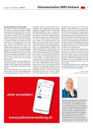 Ausgabe 10 / Oktober 2016 / ERFOLG 5Schweizerischer KMU Verband
Für die Post hätte ich schon eine Idee:
Man sollte sich online auf www.post.ch anmel-
den können und danach sämtliche Briefpost
sauber gescannt online bekommen. Nach Da-
tum sortiert und Lesebestätigungen etc. sollten
automatisch versandt werden und natürlich
müsste man sofort online antworten können. In
meinem Fall würde so 90 % meiner Post direkt
in meinem PC landen und ich hätte einen gros-
sen Gewinn an Lebensqualität weil ich nicht
mehr immer zur Poststelle oder zum Brief-
kasten laufen muss und alles würde noch
schneller gehen. Natürlich ist mir klar, dass es
da auch noch rechtliche Hürden gibt bezüglich
digitaler Unterschrift und Suisse ID (an welcher
auch die Post beteiligt ist und noch immer nicht
den wahren Durchbruch geschafft hat und die
Verbreitung hat, welche man sich wünscht),
aber es wäre mal ein guter Ansatz, darüber
nachzudenken.
Denn technisch sollte so was doch möglich sein.
Hochleistungsscanner und Dokumentensyste-
me gibt es ja schon lange und eventuell würden
dadurch ja auch mittel- und langfristig Kosten
gesenkt.
Im Versicherungswesen ist man schon einen
Schritt weiter und das Thema Digitalisierung
ist dort allgegenwärtig. So gibt es bereits vie-
le Anbieter, welche es Kunden und Firmen er-
möglichen, Ihre Versicherungspolicen digital
abzulegen, Schadenfälle online zu melden und
Rückforderungsbelege digital einzureichen.
Dass man solche Lösungen für den Kunden so-
gar kostenlos machen kann zeigt die Plattform
www.policenverwaltung.ch eindrücklich. Wenn
es in einem nächsten Schritt die Versicherun-
gen schaffen, die Prämienrechnungen auch
digital zu versenden (diese könnte man direkt
in die vorher genannte Lösung übermitteln) so
könnte man sogar im Zuge der Digitalisierung
sogar das Gesundheitswesen entlasten. Eine
einfache Rechnung: In der Schweiz gibt es rund
4.5 Mio. Haushalte. Wenn jeder Haushalt jeden
Monat die Prämienrechnung für die Kranken-
kasse erhält, so sind dies alleine Portokosten
(bei 58 Rappen für Massensendungen) von
31 Mio. Franken. Und dabei wurde nicht be-
rücksichtigt, dass so mancher Haushalt mehr als
eine Rechnung bekommt da mehrere Personen
dort leben, unterschiedliche Versicherungen
haben und für Grund- und Zusatzversicherung
nochmals mehr Rechnungen anfallen. Ganz zu
schweigen von all den Prämienrechnungen für
Fahrzeuge, Hausrat etc. und die Rechnungen
für die Firmen. Wenn eine Firma im Schnitt
6 Versicherungspolicen hat und es 597‘000 Fir-
Roland M. Rupp leitet die Geschäftsstelle des
Schweizerischen KMU Verbandes seit nun-
mehr 10 Jahren und ist tagtäglich mit den
verschiedensten Themen von der Neugrün-
dung bis zur Nachfolgeregelung konfrontiert
und versucht, KMU an der Basis beim Daily
Business zu helfen und parallel auf Ebene
Bund und Wirtschaft die Rahmenbedingun-
gen für KMU in der Schweiz zu verbessern.
Als Vizepräsident im EGC Europäischer
Gesundheits Club (www.egc.care) liegt Ihm
natürlich auch das ganze Versicherungs- und
Gesundheitswesen in der Schweiz sehr nahe.
men gibt, so sind auch dort rund 2 Mio. Por-
tokosten, welche anfallen. Und zu guter Letzt
könnte man auch noch die Versandkosten für
die BVG Ausweise berechnen. Grob geschätzt
könnte das Gesundheitswesen alleine durch
die Digitalisierung und den elektronischen Ver-
sand von Rechnungen rund 48 Mio. Franken an
Portokosten sparen. Ist dies so abwägig? Und
wenn dies die Versicherungen machen können,
so sollte es auch den AHV Ausgleichsstellen und
der MwSt möglich sein, Ihre Unterlagen digital
zuzustellen. Und schon könnte man wohl wie-
der 4 Mio. an Portokosten sparen.
Das Sprichwort «Arbeiten Sie in einer Firma oder
an einer Firma» sollten sich vielleicht mal so
manche CEO’s wieder zu Herzen nehmen, mal
eine kleine Auszeit nehmen, wandern gehen
oder einen 2-Tagesworkshop ohne Internetan-
bindung durchführen und überlegen, wie man
die eigene Firma in eine erfolgreiche Zukunft
führen könnte. Digitalisierung wäre sicher ein
guter Anfang…
Und wenn Ideen fehlen oder man vielleicht mal
eine Betrachtungsweise «von aussen» haben
möchte: Ich stehe gerne zur Verfügung.
Roland M. Rupp
Leiter der Geschäftsstelle SKV
Jetzt anmelden!
www.policenverwaltung.ch
 