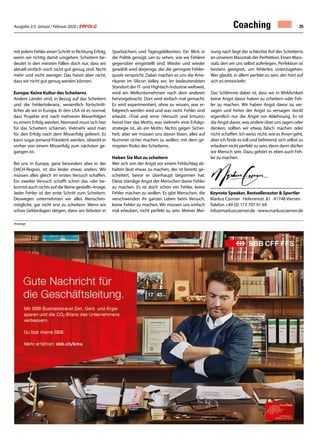 Ausgabe 2/3 Januar / Februar 2020 / ERFOLG 25Coaching
Keynote Speaker, Bestsellerautor  Sportler
Markus Czerner · Helenenstr. 81 · 41748 Viersen
Telefon +49 (0) 173 707 91 69
info@markusczerner.de · www.markusczerner.de
mit jedem Fehler einen Schritt in Richtung Erfolg,
wenn wir richtig damit umgehen. Scheitern be-
deutet in den meisten Fällen doch nur, dass wir
aktuell einfach noch nicht gut genug sind. Nicht
mehr und nicht weniger. Das heisst aber nicht,
dass wir nicht gut genug werden können.
Europa: Keine Kultur des Scheiterns
Andere Länder sind, in Bezug auf das Scheitern
und die Fehlertoleranz, wesentlich fortschritt-
licher als wir in Europa. In den USA ist es normal,
dass Projekte erst nach mehreren Misserfolgen
zu einem Erfolg werden. Niemand muss sich hier
für das Scheitern schämen. Vielmehr wird man
für den Erfolg nach dem Misserfolg gefeiert. Es
kann sogar jemand Präsident werden, obwohl er
vorher von einem Misserfolg zum nächsten ge-
gangen ist.
Bei uns in Europa, ganz besonders aber in der
DACH-Region, ist das leider etwas anders. Wir
müssen alles gleich im ersten Versuch schaffen.
Ein zweiter Versuch schafft schon das «der be-
kommt auch nichts auf die Beine gestellt»-Image.
Jeder Fehler ist der erste Schritt zum Scheitern.
Deswegen unternehmen wir alles Menschen-
mögliche, gar nicht erst zu scheitern. Wenn wir
schon Geldanlagen tätigen, dann am liebsten in
Sparbüchern und Tagesgeldkonten. Ein Blick in
die Politik genügt, um zu sehen, wie wir Fehlern
gegenüber eingestellt sind. Wieder und wieder
gewählt wird derjenige, der die geringste Fehler-
quote verspricht. Dabei machen es uns die Ame-
rikaner im Silicon Valley vor. Im bedeutendsten
Standort der IT- und Hightech-Industrie weltweit,
wird ein Weltunternehmen nach dem anderen
hervorgebracht. Dort wird einfach mal gemacht.
Es wird experimentiert, ohne zu wissen, was er-
folgreich werden wird und was nicht. Fehler sind
erlaubt. «Trial and error (Versuch und Irrtum)»
heisst hier das Motto, was vielmehr eine Erfolgs-
strategie ist, als ein Motto. Nichts gegen Sicher-
heit, aber wir müssen uns davon lösen, alles auf
Nummer sicher machen zu wollen, mit dem ge-
ringsten Risiko des Scheiterns.
Haben Sie Mut zu scheitern
Wer sich von der Angst vor einem Fehlschlag ab-
halten lässt etwas zu machen, der ist bereits ge-
scheitert, bevor er überhaupt begonnen hat.
Diese ständige Angst der Menschen davor Fehler
zu machen. Es ist doch schon ein Fehler, keine
Fehler machen zu wollen. Es gibt Menschen, die
verschwenden ihr ganzes Leben beim Versuch,
keine Fehler zu machen. Wir müssen uns einfach
mal erlauben, nicht perfekt zu sein. Meiner Mei-
nung nach liegt der schlechte Ruf des Scheiterns
an unserem Massstab der Perfektion. Einen Maßß-
stab, den wir uns selbst auferlegen. Perfektion ist
bestens geeignet, um fehlerlos unterzugehen.
Wer glaubt, in allem perfekt zu sein, der hört auf
sich zu entwickeln.
Das Schlimme dabei ist, dass wir in Wirklichkeit
keine Angst davor haben zu scheitern oder Feh-
ler zu machen. Wir haben Angst davor zu ver-
sagen und hinter der Angst zu versagen steckt
eigentlich nur die Angst vor Ablehnung. Es ist
die Angst davor, was andere über uns sagen oder
denken, sollten wir etwas falsch machen oder
nicht schaffen. Ich weiss nicht, wie es Ihnen geht,
aber ich finde es toll und befreiend, sich selbst zu
erlauben nicht perfekt zu sein, denn dann dürfen
wir Mensch sein. Dazu gehört es eben auch Feh-
ler zu machen.
Anzeige
 