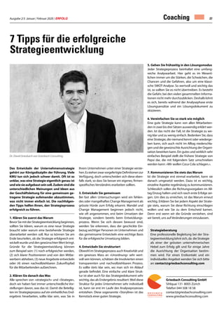Ausgabe 2/3 Januar / Februar 2020 / ERFOLG 27
7 Tipps für die erfolgreiche
Strategieentwicklung
Das Entwickeln der Unternehmensstrategie
gehört zur Königsdisziplin der Führung. Viele
KMU tun sich jedoch schwer damit. Oft ist es
unklar, was eine Strategie eigentlich genau ist
undwiesieaufgebautseinsoll.Zudemsinddie
unterschiedlichen Meinungen und Ideen aus
der Geschäftsleitung für eine gemeinsam ge-
tragene Strategie aufeinander abzustimmen,
was nicht immer einfach ist. Die nachfolgen-
den Tipps helfen Ihnen, den Strategieprozess
erfolgreich zu führen.
1. Klären Sie zuerst das Warum
BevorSiemitderStrategieentwicklungbeginnen,
sollten Sie klären, warum es eine neue Strategie
braucht oder warum eine bestehende Strategie
überarbeitet werden soll. Nur so können Sie am
Ende beurteilen, ob die Strategie erfolgreich ent-
wickeltwurdeunddengewünschtenWertbringt.
Gründe für die Strategieentwicklung können
zum Beispiel sein: (1) noch erfolgreicher werden,
(2) sich klarer Positionieren und von den Mitbe-
werbern abheben, (3) neue Angebote entwickeln
oder (4) einen nachvollziehbaren Zukunftspfad
für die Mitarbeitenden aufzeichnen.
2. Klären Sie danach das Was
Alle sprechen von «strategisch» und «Strategie»,
doch wir haben fast immer unterschiedliche Vor-
stellungen davon, was das ist. Damit die Beteilig-
ten im Strategieprozess auf ein einheitliches End-
ergebnis hinarbeiten, sollte klar sein, was Sie in
Ihrem Unternehmen unter einer Strategie verste-
hen.EsstehenzwarvorgefertigteDefinitionenzur
Verfügung, doch unterscheiden sich diese eben-
falls stark, so dass Sie besser ein eigenes, firmen-
spezifisches Verständnis erarbeiten sollten.
3. Entwickeln Sie gemeinsam
Bei fast allen Untersuchungen wird ein fehlen-
des oder mangelhaftes Change Management als
grösste Hürde zum Erfolg erkannt. Wandel und
Change Management beginnen jedoch nicht,
wie oft angenommen, erst beim Umsetzen der
Strategie, sondern bereits beim Entwicklungs-
prozess. Wenn Sie sich dessen bewusst sind,
werden Sie erkennen, dass der geschickte Ein-
bezug wichtiger Personen im Unternehmen und
das gemeinsame Entwickeln eine wichtige Basis
für die erfolgreiche Umsetzung bilden.
4. Entwickeln Sie strukturiert
Obwohl im Strategieprozess auch Kreativität und
ein gewisses Mass an «Unordnung» sehr wert-
voll sein können, schätzen die Involvierten einen
transparenten und nachvollziehbaren Prozess.
Es sollte stets klar sein, wo man sich im Ablauf
gerade befindet. Eine einfache und klare Struk-
tur ist aber auch für das Strategiedokument sehr
wichtig, das als Endergebnis resultiert.Weil diese
Struktur für jedes Unternehmen sehr individuell
ist, kann sie erst im Laufe des Analyseprozesses
entstehen. Diese sogenannte «Storyline» ist das
Kernstück einer guten Strategie.
Griesbach Consulting GmbH
Sihlquai 131· 8005 Zürich
Telefon 044 508 18 58
contact@griesbachconsulting.com
www.griesbachconsulting.com
Dr. David Griesbach von Griesbach Consulting
Strategieberatung
Eine professionelle Begleitung bei der Stra-
tegieentwicklung lohnt sich, da die Strategie
als einer der grössten unternehmerischen
Hebel zum Erfolg gilt und für einige Jahre
die Ausrichtung der Organisation bestim-
men wird. Für einen Erstkontakt und ein
individuelles Angebot wenden Sie sich bitte
an: contact@griesbachconsulting.com
5. Gehen Sie frühzeitig in den Lösungsmodus
Jeder Strategieprozess beinhaltet eine umfang-
reiche Analysearbeit. Hier geht es im Wesent-
lichen immer um die Stärken, die Schwächen, die
Chancen und die Gefahren, also um eine klassi-
sche SWOT-Analyse. So wertvoll und wichtig das
ist, so sollten Sie es nicht übertreiben. Es besteht
die Gefahr, bei den vielen gesammelten Informa-
tionen nicht mehr durchzublicken. Deshalb lohnt
es sich, bereits während der Analysephase erste
Lösungsansätze und ein Lösungsdokument zu
skizzieren.
6. Vereinfachen Sie so stark wie möglich
Eine gute Strategie kann von allen Mitarbeiten-
den in zwei bis drei Sätzen auswendig erklärt wer-
den. Ist das nicht der Fall, ist die Strategie zu we-
nig klar und zu wenig einfach. Bedenken Sie, dass
eine Strategie, die niemand kennt oder wiederge-
ben kann, sich auch nicht im Alltag niederschla-
gen und die gewünschte Ausrichtung der Organi-
sation bewirken kann. Ein gutes und wirklich sehr
einfaches Beispiel stellt die frühere Strategie von
Pepsi dar, die mit folgendem Satz umschrieben
werden kann: «Wir wollen Coca-Cola schlagen.».
7. Kommunizieren Sie stets das Warum
Ist die Strategie erst einmal erarbeitet, kann sie
danach umgesetzt werden. Dazu ist es wichtig,
einzelne Aspekte regelmässig zu kommunizieren.
Schliesslich sollen die Richtungsvorgaben im All-
tag Einzug halten und sich rasch erste Erfolge zei-
gen. Um dies zu erreichen, ist das Warum erneut
wichtig. Erklären Sie bei jedem Aspekt der Strate-
gie stets, warum Sie diese Richtung einschlagen
wollen und wie Sie zu dem Entscheid kamen.
Denn erst wenn wir die Gründe verstehen, sind
wir bereit, uns auf Veränderungen einzulassen.
Coaching
 