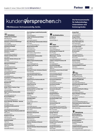 Ausgabe 2/3 Januar / Februar 2020 / 41Partner
Pflichtbewusst. Vertrauenswürdig. Seriös.
Advokatur
TRABER RECHTSANWALT	
8400 Winterthur
www.traberrechtsanwalt.ch
Advokatur  Notariat Helfenfinger	
4222 Zwingen	
www.helfenfinger-law.ch
ADVOKATUR FANGER	
6003 Luzern
www.advokatur-fanger.ch
Advokatur Langlotz	
8750 Glarus
www.advokatur-langlotz.ch
Advokat und Notar Ulrich	
4147 Aesch
Advokatur Héritier  Partner AG	
4051 Basel
www.rechtsanwalt-heritier.ch
Allenspach Advokatur	
7000 Chur
www.allenspach-law.ch
Anwaltskanzlei Urs Huber	
8808 Pfäffikon SZ
www.urshuber-anwalt.ch
Anwaltskanzlei Braun	
8002 Zürich
www.advobraun.ch
Anwaltsbüro Jens Marguerat-Meyer	
8952 Schlieren
www.ra-marguerat.ch
Barandun AG	
8008 Zürich
www.bvgag.ch
Becker I Gurini I Hanhart I Vogt	
5600 Lenzburg
www.advo5600.ch
Bigler Kaufmann Rechtsanwälte	
3001 Bern
www.biglerkaufmann.ch
BrunnerAebiPartner	
4500 Solothurn
www.brunneraebipartner.ch
Durrer Britschgi Advokatur - Notariat	
6370 Stans
www.advo-stans.ch
GisselbRecht  Wirtschaft AG	
3011 Bern
www.gisselbrechtwirtschaft.ch
Hagger Wirz Navarini Rechtsanwälte KLG	
8002 Zürich
www.hwn-law.ch
Kanzlei im Turm AG	
8400 Winterthur
www.kanzlei-im-turm.ch
Kanzlei Kornplatz	
7002 Chur
www.kornplatz.ch
Keller Andrea Räto	
3600 Thun
www.keller-thun.ch
Knus Gnädinger Landolt Rechtsanwälte	
8645 Jona
www.anwaltkgl.ch
Liniger Rolf Rechtsanwalt  Notar	
4600 Olten
www.notar-anwalt.ch
Marc Blöchlinger Rechtsanwäte  Notare	
6370 Stans
www.marcbloechlinger.ch
Martin Rechtsanwälte	
8400 Winterthur
www.martin-ra.ch
meinJurist KmG	
8953 Dietikon (Regionalbüro)	
www.meinjurist.ch
MeierSchneiter Rechtsanwälte	
5430 Wettingen 1
www.msraw.ch
Müller  Paparis Rechtsanwälte	
8001 Zürich
www.muellerpaparis.ch
Niederer Kraft Frey AG	
8001 Zürich
www.nkf.ch
Nievergelt  Stoehr Advokatur/Notariat	
7503 Samedan
www.nievergeltundstoehr.ch
nigon Rechtsanwälte+Notariat	
4001 Basel
www.nigon.ch
Ospelt  Partner Rechtsanwälte AG	
9494 Schaan
www.ospelt-law.li
Probst Partner AG	
8400 Winterthur
www.probstpartner.ch
Rechtsanwalt Dr. iur. Dieter Aebi	
8620 Wetzikon ZH
www.ra-aebi.ch
schelbertlaw	
6300 Zug
www.schelbertlaw.ch
SCHLEGEL RECHT	
8027 Zürich
www.schlegel-recht.ch
Studer+++	
5070 Frick
www.studer-law.com
Suter Howald Rechtsanwälte	
8021 Zürich
www.suterhowald.ch
Weinmann Zimmerli AG	
8032 Zürich
www.weinmann-zimmerli.ch
Wieduwilt Rechtsanwälte	
8400 Winterthur
www.wieduwilt.ch
WyssLaw Advokatur  Notariat	
6300 Zug
www.wysslaw.ch
volzrecht Advokatur Notariat Steuerpraxis	
3011 Bern
www.volzrecht.ch
Architekturbüro
archisign ag	
8370 Sirnach
www.archisign.ch
Auto
Auto Leisibach AG	
6285 Hitzkirch
www.autoleisibach.ch
Arifi Garage Eich-Pfungen AG	
8422 Pfungen
www.eich-pfungen.ch
Affentranger + Jost AG	
6018 Buttisholz
www.affentrangerjost.ch
carXpert, Garage  Pneuhaus GB	
8645 Jona
www.gbgarage.ch
Carrosserie Battaglia
Jakob u. Santoro Antonio
7000 Chur
Carrosserie Ercolani  Sterchi GmbH	
6032 Emmen
www.carrosserie-sterchi.ch
Carrosserie Rolf Fröhlich	
8404 Winterthur	
www.carrosserie-froehlich.ch
Carrosserie Giedemann	
5243 Mülligen	
www.giedemanncarros.ch
Carrosserie Hunziker	
8632 Tann ZH
www.carrosserie-hunziker.ch
Carrosserie Jaberg AG	
3123 Belp
www.jabergag.ch
Garage Nussbaum	
3150 Schwarzenburg	
www.garage-nussbaum.ch
Carrosserie Örlike TL AG	
8050 Zürich
www.oerlike.ch
Carrosserie Rösch AG	
8472 Seuzach	
www.carrosserie-roesch-seuzach.ch
Garage MPD-Racing M. Piacquadio	
8627 Grüningen
www.mpd-racing.ch
Garage Türlersee	
8914 Aeugstertal
www.tuerlerseegarage.com
Garage Tannenberg	
8625 Gossau
www.autofit-int.ch
Garage  Auto Trachsel AG	
3714 Frutigen
www.garagetrachsel.ch
Garage Schwendimann	
3628 Uttigen
www.garage-schwendimann.ch
Garage Riedi	
7166 Trun/Zignau
www.garascha.ch
Garage Schliere	
6055 Alpnach-Dorf
www.garage-schliere.ch
Geser Fahrzeugbau AG	
6023 Rothenburg
www.geser-fahrzeugbau.ch
pro Garage GmbH	
8142 Uitikon-Waldegg	
www.pro-garage.ch
RS Carrosserie	
8181 Höri	
www.rs-carrosserie.ch
Schmidlin Autoservice	
6014 Luzern
www.autoservice-schmidlin.ch
Sonnen-Garage	
5054 Moosleerau	
www.sonnen-garage.ch
Traumautofabrik 2.0 GmbH	
4600 Olten
www.traumautofabrik.ch
Bau
Brügger Bauservice	
4626 Niederbuchsiten	
www.brueggerbauservice.ch
DEDE PLATTENBELÄGE	
5507 Mellingen
www.dede-plattenbelge.ch
GASS Dienstleistungen GmbH	
4494 Oltingen BL
www.gdlo.ch
Genossenschaft BauPro Altburg	
8105 Regensdorf	
www.baupro-altburg.ch
Glarner Rückbau Leuzinger	
8773 Haslen GL
www.glarner-rueckbau.ch
KNB GmbH	
6343 Buonas
www.kn-baudienstleistungen.ch
Plattenlegermeister Norbert Bauer	
6414 Oberarth
Schuler  Co. Gebäudetechnik GmbH	
6331 Hünenberg
Bestattung
Bestattungsdienst-
Köniz Patrik Bärtschi	
3098 Schliern
www.bestattungkoeniz.ch
Bestattungsdienst
Oswald Krattinger AG	
3018 Bern
www.krattingerag.ch
Lichtblick-Bestattungsplanung	
8103 Unterengstringen	
www.lichtblick-bestattungsplanung.ch
Die Vertrauensmarke
für Selbstständige,
Unternehmer und
Existenzgründer.
 