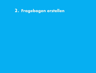 2. Fragebogen erstellen
 