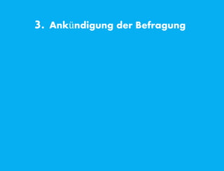 3. Ankündigung der Befragung
 