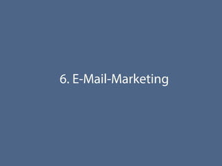 6. E-Mail-Marketing
 