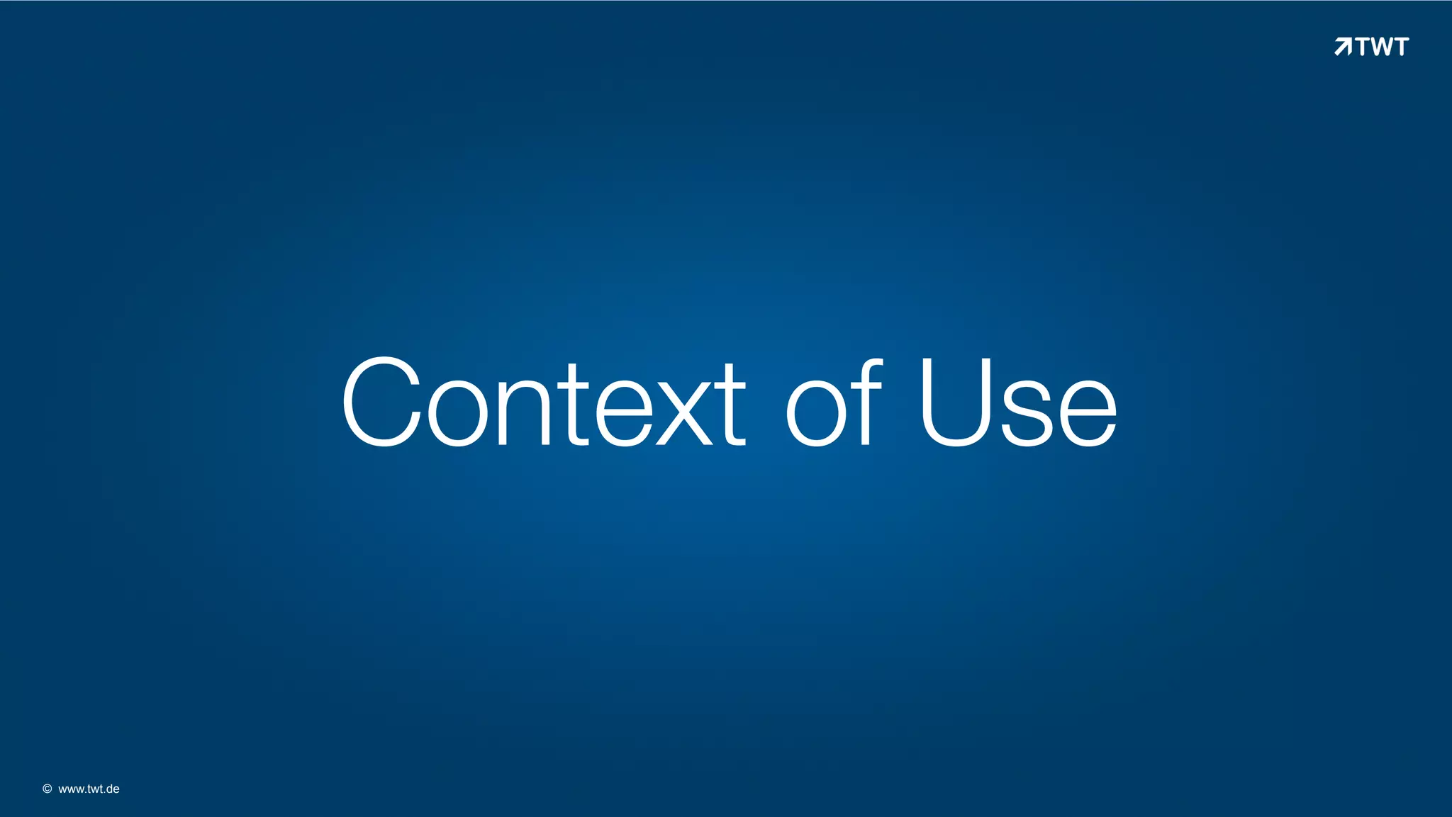 Context of Use

© www.twt.de

 