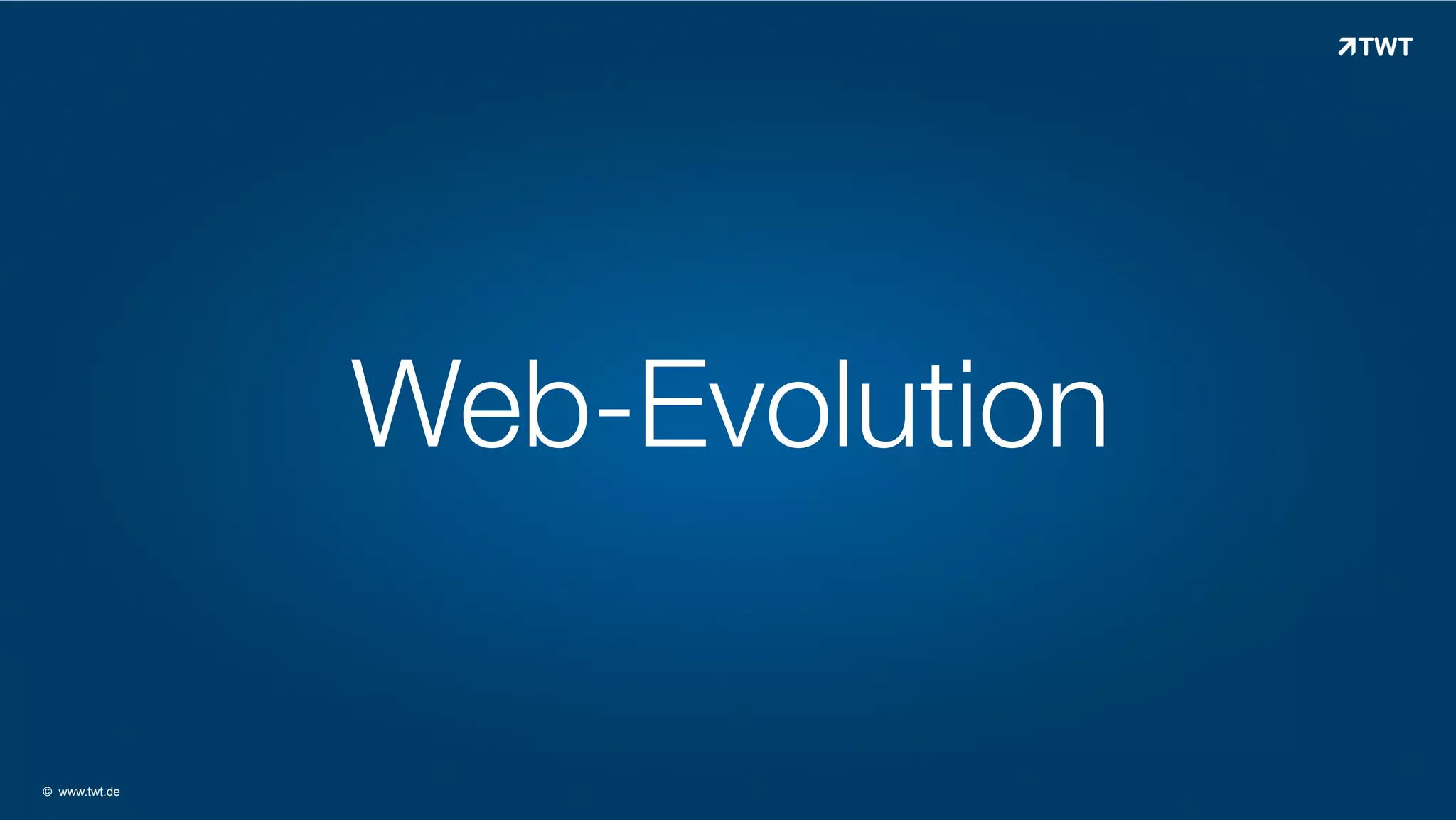 Web-Evolution

© www.twt.de

 
