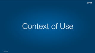 Context of Use

© www.twt.de

 