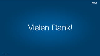 Vielen Dank!

© www.twt.de

 