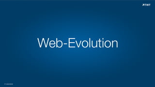 Web-Evolution

© www.twt.de

 
