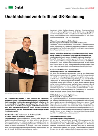 Ausgabe 9/10 September / Oktober 2020 / ERFOLG16
Qualitätshandwerk trifft auf QR-Rechnung
Ausserdem erklärte die Bank, dass die bisherigen Einzahlungsscheine
nach einer Übergangsfrist sowieso durch die QR-Rechnung abgelöst
werden. Das dort Gehörte hat unsere Bedenken und Unsicherheiten be-
seitigt und so haben wir haben uns anschliessend dann für eine konse-
quente Umstellung per 1. Juli 2020 entschieden.
Wie viele Rechnungen verschicken Sie mit
Einzahlungsscheinen und wie viele als QR-Rechnungen?
Seit dem 1. Juli 2020 versenden wir ausschliesslich QR-Rechnungen an
unsere Kunden. Da auch die bisher geläufigen Angaben wie beispiels-
weise die IBAN auf der Rechnung aufgeführt sind, haben unsere Kunden
keine Probleme mit dem neuen Format.
Gemäss einer Studie der Fachhochschule Nordwestschweiz FHNW
kostet ein KMU die Ausstellung einer Papierrechnung mehr als
vier Franken. Inwieweit kommt Sie die QR-Rechnung günstiger?
Bezüglich Kosten für die Ausstellung einer Kundenrechnung haben wir
etwa die gleichen Erfahrungen gemacht. Wir erwarten von der QR-Rech-
nung jedoch keine wesentlichen Kosteneinsparungen, da wir bereits
jetzt schwarz-weiss auf einen vorbedruckten Briefbogen drucken. Dies
sieht etwas edler aus und soll unser Qualitätshandwerk hervorheben.
In welchem Verhältnis steht der entstandene
Umstellungsaufwand zum erwarteten Nutzen?
Wir sehen den grössten Nutzen für unsere Firma bei den eingehenden
Lieferantenrechnungen. Vom QR-Code auf diesen Rechnungen können
wir mithilfe eines Lesegeräts sämtliche Rechnungsinformationen auto-
matisch in die Kreditorenbuchhaltung übertragen, was eine deutliche
Zeitersparnis im Verarbeitungsprozess bedeutet. Die Kosten für diese
Umstellung hielten sich in Grenzen, da wir in der Buchhaltung bereits
vorher mit einem Kreditorenmodul gearbeitet haben. Aus diesem Grund
überwiegt auf Dauer ganz klar der Nutzen. Bei den ausgehenden Kun-
denrechnungen haben wir keinen direkten finanziellen Vorteil. Ich den-
ke aber, dass wir mit der Verwendung der QR-Rechnung ein innovatives
Image gegenüber unseren Kunden ausstrahlen können.
Welche Bedeutung hat die Digitalisierung
für Ihr Geschäft im Allgemeinen?
Die Digitalisierung wird auch in unserem Unternehmen immer wichti-
ger. Vor allem die herausfordernden Umstände während der Coronazeit
haben deutlich gemacht, dass digitalisierte Daten einen grossen Vorteil
haben. Der Vertrieb musste zum Teil im Homeoffice arbeiten und Aus-
stellungstermine waren nur sehr umständlich möglich. Da konnten wir
einerseits von der bereits vorhandenen Infrastruktur profitieren und ha-
ben andererseits unsere digitale Arbeitsweise weiter ausgebaut. Unsere
Kunden können so zum Beispiel neu über eine Cloud-Lösung virtuell
durch ihre neue Küche oder Ankleide spazieren.
Und welchen Stellenwert hat die
Digitalisierung des Zahlungsverkehrs?
Ich sehe das als Puzzleteil für die generelle Effizienzsteigerung in der
Administration. Es soll uns die tägliche Arbeit vereinfachen und sie
schneller machen, damit Zeit für andere Aufgaben frei wird. Wir werden
im Herbst ein neues ERP-System anschaffen, durch das die Anbindung
der Kreditorenbuchhaltung auch bei der Projektüberwachung Vorteile
bringen wird. So sollen zukünftig die Rechnungen direkt den Projekten
Digital
Die E. Thomann AG steht für 75 Jahre Erfahrung mit Schreinerlö-
sungen für Küchen, Fenster und Türen und zugleich für Innovation.
Nicht nur weil derTraditionsbetrieb eine Kochschule beherbergt, die
in normalen Zeiten Dampfgarer- sowie Teppan-Yaki- und Wok-Kurse
anbietet. Auch im Rechnungswesen geht das Familienunternehmen
neue Wege. Geschäftsleiter Christian Renold erläutert, warum der
Traditionsbetrieb mit dem Ausstellen von QR-Rechnungen zu den
First Movern gehört.
Herr Renold, was hat Sie bewogen, als Rechnungssteller
so schnell auf die QR-Rechnung umzustellen?
Christian Renold: Am Anfang waren wir natürlich etwas skeptisch, da
die bisherigen Einzahlungsscheine zum Alltag gehörten und all unsere
Kunden wussten, wie man mit ihnen umgehen muss. Zudem hatte ich
das Gefühl, dass der QR-Code eher jüngeren Leuten vorbehalten ist, um
schnell an gewisse Informationen zu gelangen. Dann haben wir aber an
einer Informationsveranstaltung unserer Hausbank teilgenommen, wo
uns die Vorteile der QR-Rechnung aufgezeigt wurden.
Geschäftsleiter Christian Renold mit QR-Rechnung
 