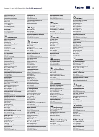 Ausgabe 6/8 Juni / Juli / August 2020 / Partner
Spätig informatik AG	
3360 Herzogenbuchsee	
www.spaetig-informatik.ch
Tree Stones	
6003 Luzern	
www.treestones.ch
weroSoft AG	
3072 Ostermundigen	
www.werosoft.net
Webland AG		
4142 Münchenstein		
www.webland.ch	
Personalbüro
a eins PERSONAL AG	
3000 Bern 22
www.aeins.ch
Acons HR solutions GmbH	
5600 Lenzburg	
www.acons.ch
aernicom.com GmbH	
3600 Thun
www.aernicom.com
a+G Personal AG		
2501 Biel		
www.ag-personal.ch
A4 Personal AG		
5430 Wettingen		
www.a4personal.ch	
Avoris Personal AG		
9494 Schaan		
www.job-liechtenstein.com	
Chrampfcheibe AG	
6003 Luzern	
www.chrampfcheibe.ch
Der Profi Personalmanagement AG		
9450 Altstätten		
www.derprofi.ch	
Employ Me AG		
8004 Zürich		
www.employme.ch	
First Choice Consulting AG		
6003 Luzern		
www.firstchoice-consulting.ch
Fritschi  Schmid GmbH	
8240 Thayngen	
www.fritschiundschmid.ch
Global Hospitality Services GmbH	
8002 Zürich	
www.g-h-services.com
Mooser  Partner AG | Personalberatung	
8001 Zürich		
www.mooserpartner.ch	
Next Work AG		
8001 Zürich		
www.nextwork.ch	
Persigo Luzern AG	
6005 Luzern
www.ps-luzern.ch
Personal-Profil Gabriele Trachsel		
8707 Uetikon am See		
www.personal-profil.ch	
Roger Germ AG |
Personalberatung  Headhunting	
8105 Regensdorf	
www.rogergerm.ch
Stellenwerk AG		
7000 Chur		
www.stellenwerk.ch	
swisspayroll ag	
8370 Sirnach	
www.swisspayroll-ag.ch
Tempobrain AG		
8001 Zürich		
www.tempobrain.ch	
Trio Personalmanagement AG		
8500 Frauenfeld		
www.triopersonal.ch
Physio
Fisiofit Winkler		
8305 Dietlikon		
www.fisiofitwinkler.ch	
Physiotherapie Active Care GmbH	
8134 Adliswil
www.phsyio-eiaescher.ch
Reinigung
AT Clean Team AG	
8001 Zürich
www.at-clean.ch
Bea's Reinigungsteam GmbH	
5057 Reitnau
www.beas-team.ch
Bommer Reinigungen AG	
5400 Baden
www.bommer-reinigungen.ch
City Services GmbH		
8001 Zürich		
www.cityservices.ch
CM Reinigung	
3174 Thörishaus
www.cm-reinigung.ch	
CSC Desinfektion 
Tatortreinigung GmbH	
4133 Pratteln 1	
www.csc-tatortreinigung.ch
Deniso GmbH		
8808 Pfäffikon SZ		
www.deniso.ch	
DM Facility Services	
3053 Münchenbuchsee
www.dm-services.ch
EZA Reinigungsservice	
8953 Dietikon
www.ezareinigung.ch
FE-Reinigungsservice
Franziska Eugster	
8360 Eschlikon TG	
www.fe-reinigungsservice.ch
Fernandez / Farkas GmbH	
3422 Kirchberg
FM Ziclean GmbH		
8606 Greifensee		
www.ziclean.ch	
ImUmReinigung Susanne Kaufmann	
5032 Aarau Rohr
www.imumreinigung.ch
Kavak Reinigung	
8810 Horgen
www.kavak-reinigung.ch
Kuqi Reinigung	
3175 Flamatt-Wünnewil	
www.kuqi-reinigung.ch
MSx2 Reinigungen	
8804 Au ZH
www.msx2-reinigungen.ch
Rera Clean GmbH	
8640 Rapperswil SG	
www.reraclean.ch
Sauber-Team Portmann Reinigungen	
4502 Solothurn
www.team-sauber.ch
Vishi Reinigungen GmbH	
8912 Obfelden
www.vishi-reinigungen.ch
Reisen
christoffel carreisen	
7128 Riein
www.christoffel-car-reisen.ch
HEINIGER TAXI  CARREISEN	
8610 Uster
www.heiniger-uster.ch
GASTRO
Ayverdis GmbH	
8046 Zürich
www.ayverdis.ch
Bierhübeli GmbH		
3012 Bern
www.bierhuebeli.ch	
Foodteam		
8157 Dielsdorf		
www.foodteam.ch	
Restaurant Bürgli	
8052 Zürich
Sanierung
DS-Projekte GmbH	
8194 Hüntwangen
www.ds-projekte.ch
Schlüsseldienst
Master Key	
8050 Zürich
www.schluesseldienst.ch
Schlüsseldienst Swiss Schloss	
8302 Kloten
www.swiss-schloss.ch
Schreinerei
Bachmann Holzbau GmbH	
3615 Heimenschwand	
www.bachmann-holzbau.ch
baumann  helbling ag	
8725 Gebertingen
www.bh-holzbau.ch
Die Reparaturprofis GmbH	
5244 Birrhard
www.diereperaturprofis.ch
Schreinerei Bopp AG	
5034 Suhr
www.schreinerei-bopp.ch
Seminarhotel
Chrischona Campus AG	
4126 Bettingen	
Hotel und Seminarhaus Ländli	
6315 Oberägeri
www.hotel-laendli.ch
Seniorenbetreuung
AWH Alterswohnhilfe GmbH	
8193 Eglisau
www.alterswohnhilfe.ch
Software
ALPEIN Software SWISS AG	
8260 Stein am Rhein	
www.alpeinsoft.ch
ClickTime AG	
8834 Schindellegi
www.clicktime.ch
Opus Software AG		
8400 Winterthur		
www.opus.ch	
mimacom consulting ag	
3006 Bern	
www.mimacom-consulting.ch
Plerion GmbH	
6340 Baar · www.plerion.io	
Swiss21.org AG	
9050 Appenzell
www.swiss21.org
Univativ Schweiz AG		
8045 Zürich		
www.univativ.com	
UpnUp GmbH		
8048 Zürich		
www.upnup.ch
Sicherheit
BL Abdichtungstechnik
 Brandschutz GmbH	
8716 Schmerikon	
www.bl-abdichtungstechnik.ch
Martin Eichholzer AG	
8048 Zürich
www.quadragard.ch
Detektiv Zürich GmbH	
8041 Zürich
www.detektivzueri.ch
Schweizer Detektive  Partner	
8048 Zürich	
www.schweizerdetektive.com
Strategie
Furger und Partner AG
Strategieentwicklung	
8032 Zürich	
www.furger-partner.com
Vogt Peter Consulting	
8704 Herrliberg	
www.petervogtconsulting.ch
Wertfabrik AG	
8472 Seuzach	
www.wertfabrik.ch
Telefonie
mobile4business AG	
3608 Thun	
www.mobile4business.ch
itcnet AG	
5036 Oberentfelden	
www.itcnet.ch
Treuhand
abona TREUHAND AG	
6314 Unterägeri
www.abona.ch
8sam Treuhand GmbH	
6005 Luzern
www.8sam-treuhand.ch
59
 