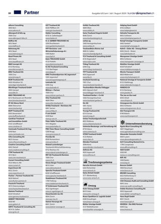 Ausgabe 6/8 Juni / Juli / August 2020 /Partner
adiuvo Consulting	
3005 Bern
www.adiuvo.ch
allenspach  felix ag	
7000 Chur	
www.allenspach-felix.ch
Balfina AG	
4052 Basel	
www.balfina.ch
Balmanag AG	
4052 Basel	
www.balmanag.ch
Basel Finanz AG	
4052 Basel	
www.baselfinanz.ch
BB Concept AG	
8153 Rümlang
www.bbconcept.ch
BMU Treuhand AG	
7000 Chur
www.bmuag.ch
BGW Treuhand AG	
9450 Altstätten SG
www.bgw-treuhand.ch
Blöchlinger Treuhand GmbH		
3945 Gampel		
www.bltr.ch
BMO TREUHAND AG		
8212 Neuhausen am Rheinfall		
www.bmotreuhand.ch	
BT AG Glarus Nord		
8868 Oberurnen		
www.treuhand.gl	
BUFF Treuhand AG		
8303 Bassersdorf		
www.bufftreuhand.ch
Candrian Treuhand
und Immobilien GmbH	
8165 Schöfflisdorf
www.candrian.ch
Caminada Treuhand AG Zug	
6340 Baar
www.caminada.com
Cifra Consulting AG	
8625 Gossau	
www.cifraconsulting.ch
Creative Consulting GmbH	
6042 Dietwil	
www.creativeconsulting.ch
CTM Treuhand AG	
3013 Bern
www.ctm-treuhand.ch
Curseri Consulting GmbH	
9535 Wilen b. Wil	
www.curseri.ch
Expertinum AG	
8022 Zürich
www.expertinum.ch
Fischer + Partner Treuhand AG	
9630 Wattwil	
www.fischer-partner.ch
Frautschi Treuhand	
3072 Ostermundigen	
www.frautschitreuhand.ch
Gamma Treuhand	
8320 Fehraltorf
www.gamma-treuhand.ch
GEBERT TREUHAND	
9500 Wil
www.gebert.ch
GMTC Treuhand  Consulting AG	
9014 St. Gallen
www.gmtc.ch
GST Treuhand AG	
8330 Pfäffikon ZH
www.gst-treuhand.ch
Hekler Consulting	
8735 St. Gallenkappel	
www.hekler.ch
H. U. GERBER TREUHAND AG	
3204 Rosshäusern
www.gerbertreuhand.ch
HPF Revisions- und
Wirtschaftsberatungs-AG	
5400 Baden
www.hpf.ch
klein TREUHAND GmbH	
4133 Pratteln
www.kleintreuhand.ch
KJ AG Treuhand Consulting		
7310 Bad Ragaz		
www.kjag.ch	
KMU Treuhandpartner AG Jegenstorf	
3303 Jegenstorf
www.kmupartnergroup.ch
Leotrade AG	
6300 Zug	
www.leotrade.ch
Mittner + Partner	
7000 Chur	
www.mittner-partner.ch
Otto Treuhand AG	
4600 Olten	
www.otto-treuhand.ch
Orfida Treuhand + Revisions AG	
6061 Sarnen
www.orfida.ch
P-con GmbH	
6340 Baar
www.p-con.ch
Peter Haller Treuhand AG	
4312 Magden	
www.peterhaller.ch
PMC Peter Moser Consulting GmbH	
5200 Brugg	
www.pmcmoser.ch
Provida AG 	
8590 Romanshorn	
www.provida.ch
Roland Lustenberger
Treuhand  Wirtschaftsberatung	
8732 Neuhaus SG
www.roland-lustenberger.ch
RRT AG Treuhand  Revision 	
7000 Chur	
www.rrt.ch
Simon Berger Treuhand GmbH	
8610 Uster	
www.sbtreuhand.ch
Spescha Treuhand GmbH		
8200 Schaffhausen		
www.spescha-treuhand.ch
Stadelmann Treuhand AG	
1700 Freiburg	
www.stadelmanntreuhand.ch
ST Schürmann Treuhand AG	
4622 Egerkingen
www.st-egerkingen.ch
Steuerkanzlei Jau AG	
8004 Zürich
www.jau-tax.ch
Steiner Vorsorge AG	
8001 Zürich
www.steiner-vorsorge.ch
Solidis Treuhand AG	
4600 Olten
www.solidis.ch
Swiss Treuhand Siegrist GmbH	
8048 Zürich
www.treuhandsiegrist.ch
switax ag	
3360 Herzogenbuchsee
www.switax.ch
Treuhandbüro Benno Jud	
9000 St. Gallen	
www.treuhandjudgraf.ch
TCV Treuhand  Consulting GmbH		
8105 Regensdorf		
www.mytcv.com	
Tribeg Treuhand AG	
6300 Zug	
www.tribeg-treuhand.ch
TFP Treuhand AG		
9050 Appenzell		
www.tfp.ch
treuhand-kanzlei ag	
7001 Chur	
www.treuhand-kanzlei.ch
Treuhandbüro Monika Fallegger		
6055 Alpnach Dorf		
www.fallegger-treuhand.ch	
Treuhand Gerber + Co AG	
3360 Herzogenbuchsee	
www.treuhand-gerber.ch
thv AG	
5001 Aarau
www.thv.ch
Truvag Treuhand AG		
6210 Sursee
www.truvag.ch	
Unitas Treuhandgesellschaft	
8832 Wollerau
www.unitastreuhand.ch
Unirevisa Beratungs- undVerwaltungs AG	
8750 Glarus		
www.unirevisa.ch	
VITAN Treuhand GmbH		
4125 Riehen		
www.vitan.ch	
Zbinden Treuhand	
3098 Köniz
www.zbinden-treuhand.ch
Zellreva AG		
9050 Appenzell		
www.zellreva.ch
Trocknungssysteme
Hersche Airtrock GmbH	
6263 Richenthal
www.airtrock.ch
Swiss Airtech GmbH	
3771 Blankenburg	
www.swiss-airtech.ch
Umzug
Activ-Umzug GmbH	
8610 Uster	
www.activ-umzug.ch
Braun Spedition  Logistik GmbH	
8280 Kreuzlingen	
www.braun-umzug.ch
Bühler Umzüge GmbH	
3127 Mühlethurnen	
www.buehler-umzuege.ch
Helping Hand GmbH	
8702 Zollikon	
www.helpinghand.ch
Helvetia Transporte AG	
8952 Schlieren	
www.helvetiatransporte.ch
Kempf Umzüge Transporte GmbH	
6462 Seedorf	
www.kempf-umzuege.ch
Kehrli + Oeler AG - Umzug Kloten	
8302 Zürich - Kloten	
www.kehrlioeler.ch
Menspower Umzüge GmbH	
8952 Schlieren	
www.menspower-umzuege.ch
Mobiliar Umzüge GmbH	
8320 Fehraltorf	
www.mobiliarumzuege.ch
Mischo Transport GmbH	
8820 Wädenswil	
www.mischotransport.ch
National Umzüge  Transporte GmbH	
8152 Glattbrugg	
www.nationalumzuege.ch
PAREDO.CH	
8153 Rümlang
www.paredo.ch
The Joe on the road	
8592 Uttwil
www.thejoe.ch
Umzugsservice Zürich GmbH	
8952 Schlieren	
www.umzugsservice-zh.ch
Züri Transport AG	
8180 Bülach	
www.zueritransport.ch
Unternehmensberatung
Agnès Blust Consulting AG		
5607 Hägglingen		
www.agnesblustconsulting.com
Alexander Gonzalez GmbH	
6003 Luzern	
www.alexandergonzalez.ch
ALFI Consulting Rentsch  Co.		
1796 Courgevaux		
www.alficonsulting.ch	
AO GmbH	
9500 Wil	
www.a-o-consulting.com
BSP. AG	
5400 Baden
www.bsp.ch
Boncon GmbH	
9400 Rorschach	
www.boncon.ch
BRUWE Consulting	
6023 Rothenburg LU	
www.bruwe.com
CAA Cheseaux Audit and Consulting GmbH	
8645 Jona	
www.caa-audit-consulting.ch
Dobler Business Consulting AG		
9050 Appenzell		
www.dobler-consulting.ch	
Hans Rupli GmbH	
8057 Zürich	
www.hansrupli.ch
INVERSA - Die KMU Partner	
6300 Zug
www.inversa.ch
60
 