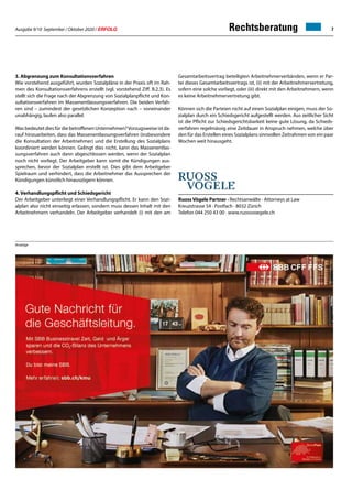 Ausgabe 9/10 September / Oktober 2020 / ERFOLG 7Rechtsberatung
Anzeige
Ruoss Vögele Partner · Rechtsanwälte · Attorneys at Law
Kreuzstrasse 54 · Postfach · 8032 Zürich
Telefon 044 250 43 00 · www.ruossvoegele.ch
3. Abgrenzung zum Konsultationsverfahren
Wie vorstehend ausgeführt, wurden Sozialpläne in der Praxis oft im Rah-
men des Konsultationsverfahrens erstellt (vgl. vorstehend Ziff. B.2.3). Es
stellt sich die Frage nach der Abgrenzung von Sozialplanpflicht und Kon-
sultationsverfahren im Massenentlassungsverfahren. Die beiden Verfah-
ren sind – zumindest der gesetzlichen Konzeption nach – voneinander
unabhängig, laufen also parallel.
Was bedeutet dies für die betroffenen Unternehmen?Vorzugsweise ist da-
rauf hinzuarbeiten, dass das Massenentlassungsverfahren (insbesondere
die Konsultation der Arbeitnehmer) und die Erstellung des Sozialplans
koordiniert werden können. Gelingt dies nicht, kann das Massenentlas-
sungsverfahren auch dann abgeschlossen werden, wenn der Sozialplan
noch nicht vorliegt. Der Arbeitgeber kann somit die Kündigungen aus-
sprechen, bevor der Sozialplan erstellt ist. Dies gibt dem Arbeitgeber
Spielraum und verhindert, dass die Arbeitnehmer das Aussprechen der
Kündigungen künstlich hinauszögern können.
4. Verhandlungspflicht und Schiedsgericht
Der Arbeitgeber unterliegt einer Verhandlungspflicht. Er kann den Sozi-
alplan also nicht einseitig erlassen, sondern muss dessen Inhalt mit den
Arbeitnehmern verhandeln. Der Arbeitgeber verhandelt (i) mit den am
Gesamtarbeitsvertrag beteiligten Arbeitnehmerverbänden, wenn er Par-
tei dieses Gesamtarbeitsvertrags ist, (ii) mit der Arbeitnehmervertretung,
sofern eine solche vorliegt, oder (iii) direkt mit den Arbeitnehmern, wenn
es keine Arbeitnehmervertretung gibt.
Können sich die Parteien nicht auf einen Sozialplan einigen, muss der So-
zialplan durch ein Schiedsgericht aufgestellt werden. Aus zeitlicher Sicht
ist die Pflicht zur Schiedsgerichtsbarkeit keine gute Lösung, da Schieds-
verfahren regelmässig eine Zeitdauer in Anspruch nehmen, welche über
den für das Erstellen eines Sozialplans sinnvollen Zeitrahmen von ein paar
Wochen weit hinausgeht.
 