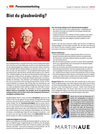 Ausgabe 9/10 September / Oktober 2021 / ERFOLG
18
Bist du glaubwürdig?
Personenmarketing
Nurwerglaubwürdigist,verkauft.Stimmtdas(immer)?Insbesonderedann,
wenn du etwas zum ersten Mal kaufst und dich vor dem Kauf beraten lässt,
hat die Glaubwürdigkeit des Anbieters einen grossen Einfluss auf deinen
Kauf. Ebenfalls fällt die Glaubwürdigkeit ins Gewicht, wenn du dir – das
kann vor oder nach dem Kauf sein – auf der Webseite Informationen über
das Unternehmen oder die Person einholst. Worum geht es mir in diesem
Text? «Glaubwürdigkeit ist das Mass der Bereitschaft des Adressaten, die
Aussage einer anderen Person als gültig zu akzeptieren. Erst im Weiteren
wird der Person und ihren Handlungen Glauben geschenkt.» So lautet je-
denfalls die Definition. Dem Wortsinn nach bedeutet Glaubwürdigkeit
also, dass wir jemanden erst für würdig (genug) erachten müssen, um ihm
unseren Glauben zu schenken. Was hat das alles mit Unternehmen und
Produkten zu tun? Zwar wird die Glaubwürdigkeit im Business oft als eines
von vielen (qualitativen) Zielen definiert. Es gibt aber viele Fälle, in denen
Glaubwürdigkeit über Erfolg oder Misserfolg im Business entscheidet.
Welche Faktoren entscheiden also darüber, ob du als glaubwürdig
wahrgenommen wirst? Im Kern sind es drei: Kompetenz, Vertrauens-
würdigkeit und Bekanntheit.
Glaubwürdigkeit basiert immer auf deiner Kompetenz: Kannst du das
wirklich? Hast du das gelernt? Ist die Qualität sichergestellt? Wie lange
machst du das schon? Bist du spezialisiert (oder machst du noch tausend
andere Dinge)? Bei der Vertrauenswürdigkeit geht es primär darum,
ob man dir als Person beziehungsweise als Unternehmen glauben kann,
was du sagst. Zentral ist hier die Beweisführung. Beweise können Kun-
denaussagen, Rezensionen, aber auch Testberichte und Zertifikate sein.
Aus meiner Erfahrung ist der wichtigste Schlüsselfaktor der, als Person
mit Namen, Porträtbild oder Video für eine Aussage hinzustehen – und
zu wissen, was man sagt. Der dritte Faktor ist die Bekanntheit. Bekannte
Namen werden von vielen als glaubwürdiger wahrgenommen.
Unglaubwürdigkeit hat Gründe
Gibt es auch Indikatoren für fehlende Glaubwürdigkeit? Ja. Spontan wür-
dest du vielleicht sagen: Unglaubwürdig ist ein Mensch, der oft gelogen
hat. Das ist grundsätzlich richtig. Aber im Business spielen viele weitere
Faktoren eine Rolle – auch weil es schwierig ist, herauszufinden, wie oft
jemand in der Vergangenheit nicht die Wahrheit gesagt hat.
Hier sind einige Indikatoren für fehlende Glaubwürdigkeit:
•	 Wer emotional handelt, wirkt unglaubwürdig – unabhängig vom
	 Geschlecht. Das zeigt eine Studie des Psychologen Rodrigo Díaz
	 von der Universität Bern.
•	 Unglaubwürdig wirkt, wer radikale Ansichten publiziert, die andere
	 Ansichten verachten (wie beispielsweise Ausländerfeindlichkeit).
•	 Auch wer esoterische oder religiöse Ansichten publiziert, wirkt
	unglaubwürdig.
Gerade in der Zeit des Coronavirus haben viele Personen und KMU ihre
Glaubwürdigkeit auf diese Weise verspielt. Klar hat jeder eine Meinung
zum Thema. Oft wäre es jedoch schlauer gewesen, diese Meinung nicht
(zumindest nicht breit) zu veröffentlichen.
Weitere Indikatoren:
•	 Interessenskonflikte machen unglaubwürdig. Wenn du also zum
	 Beispiel rückenfreundliche Bürostühle verkaufst und gleichzeitig
	 den Verband für rückenfreundliches Arbeiten präsidierst, vermutet
	 man Geschäftsinteresse.
•	 Wer oft seine Meinung ändert und nicht an einem Thema dranbleibt, 		
	 wirkt auch unglaubwürdig. Auch schwierig für die Glaubwürdigkeit
	 ist es, oft den Beruf zu wechseln.
•	 Wenn du niemanden persönlich kontaktieren kannst oder niemand
	 deine Anfrage beantwortet, wirkt das unglaubwürdig. So zahlt sich 		
	 eine eingängige Festnetznummer auf deine Glaubwürdigkeit positiv
	 aus–HandynummernhabenineinemFirmenabsendernichtszusuchen.
•	 Sind deine publizierten Informationen nicht aktuell, wirkt das unglaub-
	 würdig. Auch offensichtlich veraltete Texte auf deiner Webseite und an-
	 deren Werbemitteln geben dem Kunden kein gutes Gefühl.
Apropos Texte: Wenn die Presse über dich schreibt oder du zitiert wirst,
wirkst du glaubwürdiger. Auch deine eigenen Texte haben einen Einfluss
auf deine Glaubwürdigkeit. Wer also kein Held in Rechtschreibung ist, tut
gut daran, seine Texte gegenlesen zu lassen. Zudem macht Übung den
Meister: Schreiben kann man lernen. Dann hast du auch eine Chance,
einen erfolgreichen Blog zu schreiben oder ein Buch bei einem Verlag he-
rauszugeben – was dich wiederum glaubwürdiger wirken lässt.
Martin Aue ist einer der führenden Ex-
perten für «Sichtbarkeit» im deutsch-
sprachigen Raum. Der Berner Oberlän-
der mit Jahrgang 1978 ist bekannt für
seine erfolgreichenWerbestrategien für
den Mittelstand – oder, wie die Schwei-
zer sagen, für KMU. Als Businessvor-
macher und Unternehmermentor hält
er schon seit 20 Jahren begeisternde
Vorträge und ist Autor von vielen Pu-
blikationen, wie Büchern, Fachtexten,
Newsletter sowie Online-Programmen.
 