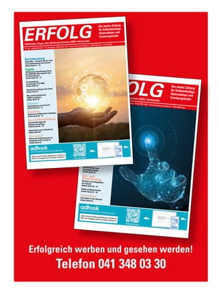 Erfolgreich werben und gesehen werden!
Telefon 041 348 03 30
Nr. 9/10 • September /Oktober 2020 • 14. Jahrgang • Preis CHF 3.90 • www.netzwerk-verlag.ch • AZB 6300 Zug
ERFOLG
Offizielles Organ des Schweizerischen KMU Verbandes
Die starke Zeitung
für Selbstständige,
Unternehmer und
Existenzgründer
Rechtsberatung
Massenentlassung und Sozialplan
Artikel Seite 05 – 07
Arbeit
Für die Arbeit gemacht
Artikel Seite 15
Risiko-Management
Das 1x1 der Risiko-
bewältigung für KMU
Artikel Seite 18 – 19
Digital
Konstruktiver Ansatz
Artikel Seite 21
Strategie
Erfolg beginnt im Kopf
Artikel Seite 28 – 29
Das hat Ihnen noch
nie jemand gesagt
Artikel Seite 33
Aus- und
Weiterbildung
Resilienz als Erfolgsfaktor
der Zukunft
Artikel Seite 40 – 41
Erfolg und Bewusstsein
Artikel Seite 42 – 43
Gesundheit
Freie Bahn in den Arterien
Artikel Seite 47
Nr. 4/5 • April/Mai 2021 • 15. Jahrgang • Preis CHF 3.90 • www.netzwerk-verlag.ch • AZB 6300 Zug · Post CH AG
ERFOLG
Offizielles Organ des Schweizerischen KMU Verbandes
Die starke Zeitung
für Selbstständige,
Unternehmer und
Existenzgründer
Rechtsberatung
Homeoffice – Ein Guide für die recht-
liche Aufräumarbeit nach Corona
Artikel Seite 14 – 16
Digital
Ablösung der Einzahlungsscheine
bis 30.09.2022: Was bedeutet dies
für Unternehmen?
Artikel Seite 18 – 19
Erschwingliche,
zuverlässige IT für KMU
Artikel Seite 25
Schnelle Verwaltung in der Cloud
Artikel Seite 37
Wir machen Datenschutz
«KMU-verträglich»
Artikel Seite 59
Finanzen
Finanzplanung nach Covid-19
Artikel Seite 20 – 21
Coaching
Nutzen Sie die Macht Ihrer Gedanken
Artikel Seite 30 – 31
Aus-  Weiterbildung
Herausforderungen der
digitalen Umstellung
Artikel Seite 46 – 47
Anpassung an neue Situationen
Artikel Seite 48
Gesundheit
Warum die Früherkennung von
Darmkrebs ab 50 wichtig ist
Artikel Seite 54
 