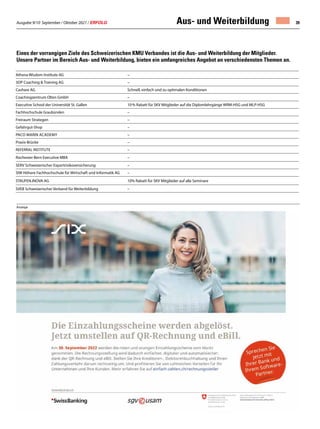 Ausgabe 9/10 September / Oktober 2021 / ERFOLG 39
Athena Wisdom Institute AG –
3DP Coaching  Training AG –
Cashare AG Schnell, einfach und zu optimalen Konditionen
Coachingzentrum Olten GmbH –
Executive School der Universität St. Gallen 10 % Rabatt für SKV Mitglieder auf die Diplomlehrgänge WRM-HSG und MLP-HSG
Fachhochschule Graubünden –
Freiraum Strategen –
Gefahrgut-Shop –
Paco Marin Academy –
Praxis-Brücke –
REFERRAL INSTITUTE –
Rochester-Bern Executive MBA –
SERV Schweizerischer Exportrisikoversicherung –
SIW Höhere Fachhochschule für Wirtschaft und Informatik AG –
STAUFEN.INOVA AG 10% Rabatt für SKV Mitglieder auf alle Seminare
SVEB Schweizerischer Verband für Weiterbildung –
Eines der vorrangigen Ziele des Schweizerischen KMU Verbandes ist die Aus- und Weiterbildung der Mitglieder.
Unsere Partner im Bereich Aus- und Weiterbildung, bieten ein umfangreiches Angebot an verschiedensten Themen an.
Aus- und Weiterbildung
Anzeige
 