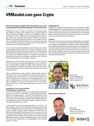 Ausgabe 9/10 September / Oktober 2021 / ERFOLG
6
VRMandat.com goes Crypto
Finanzen
Die führende Schweizer digitale Matchmaking-Plattform für Verwal-
tungsratsmitglieder implementiert Zahlungen mit Kryptowährungen.
VRMandat.com bietet ab sofort die folgenden drei Kryptowährungen
zum Bezahlen an: Bitcoin (BTC), Ethereum (ETH) und Nimiq (NIM). Die
Zahlung erfolgt ohne Mittelsmann direkt von der Wallet der Kundinnen
und Kunden an die von VRMandat.com. Mit Kryptowährung werden je-
dem Internet-User Zahlungen ohne Banken ermöglicht, die dank der
Blockchain-Technologie dezentral, schnell und sicher ausgeführt werden.
Die erste digitale Matchmaking-Plattform für Verwaltungsratsmandate
hat die Zeichen der Zeit erkannt und bietet Kundinnen und Kunden auch
Kryptowährungen als Zahlungsmethode an.
Die von Nimiq in Costa Rica/Deutschland und der Schweizer Firma Ontius
GmbH massgeschneiderte Version der von Nimiq entwickelten crypto-
payment.link-Lösung macht die direkte Annehmen von Kryptowährung
ohne Mittelsmann besonders einfach. Der CHF Preis wird zum Zeitpunkt
der Zahlung zum aktuellen Marktwert der gewählten Kryptowährung
umgerechnet. Die Kundinnen und Kunden haben dann bis zu 15 Minuten
Zeit, die Kryptozahlung von ihren Wallets auszulösen.
VRMandat.com Gründer Dominic Lüthi sagt dazu: «Wir sind stolz darauf,
bei der Umsetzung von Krypto-Zahlungslösungen vorne mit dabei zu
sein. Mit Nimiq haben wir dabei den idealen Partner gefunden. Der Be-
darf ist zweifelsohne vorhanden. Dies zeigt sich darin, dass wir kurz nach
der Einführung bereits die ersten Kunden hatten, die damit ohne Proble-
me bezahlt haben.»
Mit der Implementation dieser digitalen Zahlungsmittel, wurde die
VR-Plattform auch zum Thema Blockchain ergänzt. Die potenziellen Ver-
waltungsrätinnen und -räte können in ihrem persönlichen Skill-set nun
neben den bestehenden Kenntnissen wie: «Technologieaffinität», «Inno-
vation», «Digitalisierung», «Sicherheit» auch «Blockchain-Technologie»
oder «Kryptografie» auswählen und sich damit den suchenden Unter-
nehmen präsentieren – denn diese Aspekte gewinnen immer mehr an
Bedeutung.
Generationen X und Y bereit, das Zepter
in den VR-Etagen zu übernehmen
Eine kürzlich durchgeführte Auswertung der VRMandat.com-Datenbank
ergab, dass von den über 1’500 Profilen – also potenziellen Verwaltungs-
rätinnen und Verwaltungsräten – rund 60% den Generationen X und Y
(Millennials) angehören. Mit dem Anstieg dieser Altersgruppe geht auch
eine Zunahme von Kompetenzen und Kenntnissen in Bezug auf Themen
wie Digitalisierung, Ethik, Nachhaltigkeit, Agilität, Resilienz, Inklusions-
und Diversitätskompetenz, etc einher.
Es gilt noch immer, dass Verwaltungsratsmandate in der Schweiz – vor
allem bei KMUs -mehrheitlich im engsten Vertrauensnetzwerk der beste-
henden VR-Mitglieder statt ausschliesslich nach Unabhängigkeit, Erfah-
rung und Fähigkeit vergeben werden. VRMandat.com bietet dazu eine
Alternative, indem alle Profile der Bewerber*innen anonymisiert sind und
die passenden VR-Mitglieder lediglich aufgrund von Erfahrungen, Skills
und Werten evaluiert werden. Den Unternehmen wird dadurch mittels
digitalisierter Prozesse eine effiziente Möglichkeit geboten, deren Manage-
ment-Kompetenz, Diversifikation und Unabhängigkeit in den Aufsichts-
organen zu erhöhen.
Zu VRMandat.com
VRMandat.com (Englisch: Boardplacement.com) ist die führende digitale
Vermittlungsplattform fürVerwaltungsrätinnen /Verwaltungsräte und Bei-
rätinnen / Beiräte in der Schweiz. Deren Kunden stammen aus dem Raum
Schweiz, Deutschland, Liechtenstein und Österreich und sind vorwiegend
KMUs und Startups, die ihren Verwaltungsrat oder Beirat mit neuen quali-
fizierten, aussenstehenden Personen ergänzen.
Zu Nimiq:
Nimiq ist eine Open-Source, dezentralisierte Kryptowährung, die einfach
zu benutzen ist und sich dabei auf schnelle Transaktionsgeschwindigkeit,
sowie niedrige Transaktionskosten fokussiert. Hierfür wurde die Block-
chain plattformübergreifend für moderne Desktop- und Mobil-Browser
entwickelt, so dass es praktisch keine Eintrittsbarrieren zur Teilnahme an
diesem dezentralen Peer-to-Peer Netzwerk gibt. Der Umstand, dass kei-
nerlei Software installiert werden muss und das Projekt besonders viel
Wert auf Einfachheit der Anwendungen legt, verleiht Nimiq seine einzig-
artige Benutzerfreundlichkeit.
Dominic Lüthi
Gründer VRMandat.com
Mobile +41 79 303 3369
luethi@vrmandat.com
V
R
MANDAT
Corporate Governance
Ansprechpartner VRMandat.com
Max Burger
Nimiq Ambassador
Mobile +49 152 049 209 23
maxburger@nimiq.com
Ansprechpartner Nimiq.com
 