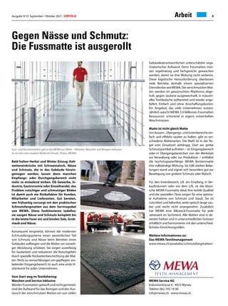 Ausgabe 9/10 September / Oktober 2021 / ERFOLG 9
Gegen Nässe und Schmutz:
Die Fussmatte ist ausgerollt
MEWA Service AG
Industriestrasse 6 · 4923 Wynau
Telefon 062 745 19 00
info@mewa.ch · www.mewa.ch
Bald halten Herbst und Winter Einzug: Kalt-
wettereinbrüche mit Schneematsch, Nässe
und Schmutz, die in das Gebäude hinein-
getragen werden, lassen dann manchen
Empfangs- oder Durchgangsbereich nicht
mehr so einladend wirken. Ob Gewerbe, In-
dustrie, Gastronomie oder Einzelhandel, das
Problem rutschiger und schmutziger Böden
ist damit auch ein Risikofaktor für Kunden,
Mitarbeiter und Lieferanten. Gut beraten,
wer frühzeitig vorsorgt mit den praktischen
Schmutzfangmatten aus dem Servicepaket
von MEWA. Diese funktionieren tadellos:
sie saugen Nässe und Schmutz komplett bis
in die letzte Faser ein und binden Salz, Grob-
staub und Nässe.
Konsequent eingesetzt, können die modernen
Schmutzfangsysteme einen wesentlichen Teil
von Schmutz und Nässe beim Betreten eines
Gebäudes auffangen und die Böden vor vorzeiti-
ger Abnützung schützen. Sie sorgen zuverlässig
für Sauberkeit und reduzieren die Rutschgefahr
durch spezielle Rückseitenbeschichtung der Mat-
ten. Nicht zu vernachlässigen: ein gepflegter, ein-
ladender Eingangsbereich ist auch eine erste Vi-
sitenkarte für jedes Unternehmen.
Vom Start weg im Textilsharing:
Waschen und Service inklusive
WerdenFussmattengekauftundnichtgemietet,
sind der Aufwand für das Reinigen und den Aus-
tausch der verschmutzen Matten ein von vielen
Gebäudeverantwortlichen unterschätzter orga-
nisatorischer Aufwand. Denn Fussmatten müs-
sen regelmässig und fachgerecht gewaschen
werden, damit sie ihre Wirkung nicht verlieren.
Diese logistische Herausforderung überlassen
viele Betriebe deshalb einem spezialisierten
DienstleisterwieMEWA.DieverschmutztenMat-
ten werden im gewünschten Rhythmus abge-
holt, gegen saubere ausgewechselt, in industri-
eller Textilwäsche aufbereitet und wieder ange-
liefert. Einfach und ohne Anschaffungskosten.
Ein Angebot, das viele Unternehmen nutzen:
Jährlich wäscht MEWA 2,9 Millionen Fussmatten
Ressourcen schonend in eigens entwickelten
Waschstrassen.
Matte ist nicht gleich Matte
Um Aussen-, Übergangs- und Innenbereiche ein-
fach und effektiv sauber zu halten, gibt es ver-
schiedene Mattenarten. Die Wahl ist in der Re-
gel vom Einsatzort abhängig. Dort wo grobe
Schmutzpartikel auftreten − im Eingangsbereich
oder in Übergangsbereichen von der Werkstatt
zur Verwaltung oder zur Produktion − entfaltet
die hochstrapazierfähige MEWA Borstenmatte
ihre vollständige Wirkung. Sie hält starken Belas-
tungen stand und eignet sich besonders gut zur
Beseitigung von grobem Schmutz oder Matsch.
Für den Innenbereich, z.B. am Empfang, in Ver-
kaufsräumen oder vor dem Lift, ist die klassi-
sche MEWA Fussmatte ideal. Ihre textile Qualität
und die speziellen Flore sorgen für eine optima-
le Aufnahme von Schmutz und Staub. Sie ist
rutschfest und faltenfrei, wirkt optisch lange sau-
ber und riecht nicht unangenehm. Zusätzlich
hat MEWA eine Allzweck-Fussmatte für jede
Jahreszeit im Sortiment. Alle Matten sind in de-
zenten Farben und in unterschiedlichen Grössen
erhältlich und harmonieren mit den unterschied-
lichsten Einrichtungsstilen.
Weitere Informationen zu:
Das MEWA Textilmanagement
www.mewa.ch/produkte/schmutzfangmatten/
Fuss- und Borstenmatten gibt es bei MEWA zur Miete – Abholen, Waschen und Bringen inklusive.
So ist stets eine saubere Matte im Einsatz. (Fotos: MEWA)
Arbeit
 