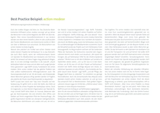 Best Practice Beispiel: action medeor
betterplace.org/organisations/medeor | medeor.org/


Auch die Großen fangen mal klein an. Das Deutsche Medi-             ner kleinen Grasroot-Organisation“, sagt Steffi. Trotzdem          Das Ergebnis: Für action medeor sind innerhalb eines Jah-
kamenten-Hilfswerk action medeor versorgt seit 45 Jahren            war und ist action medeor mit seinen Projekten auf better-         res 12250 Euro zusammengekommen, gespendet von 212
die Menschen in den armen Regionen der Welt mit dem Nö-             place erfolgreich. Steffis Erklärung: „Wir sind aktuell.“ Eines    Spendern. Allein die Akquise dieser neuen Spender hätte auf
tigsten. Über 10000 Gesundheitsstationen in 140 Ländern             der ersten betterplace-Projekte von action medeor betraf die       konventionellem Wege rund 17000 Euro gekostet. Bei
werden von dem Verein beliefert, allein im Jahr 2008 wurden         Cholera-Epidemie in Simbabwe. Kurz nachdem die Katastro-           betterplace hat jeder durchschnittlich 57 Euro für action me-
360 Tonnen Medikamente und medizinische Geräte im Wert              phe durch die Medien ging, waren bei betterplace 2000 Euro         deor gespendet, das wäre auf konventionellem Wege noch
von über 10 Millionen Euro verschickt. Die Botschafterin von        für 200 Behandlungen mit Medikamenten zusammen. Durch              nicht einmal genug gewesen, um die Akquise-Kosten zu de-
action medeor ist Anke Engelke.                                     die Aktualität wurde das Projekt auch vom betterplace-Team         cken. Über betterplace wurde so aber vielen Menschen ge-
Warum also platziert ein Großer wie action medeor seine             herausgestellt, im Blog erwähnt und kam auf die vordersten         holfen. Da das Vertrauen zu den Spendern ein kostbares Gut
relativ kleinen Projekte bei betterplace? Ist es das Kleinvieh,     Plätze der Startseite. Die Konkurrenz zwischen den Organi-         ist und die Transparenz nie und auf keinen Fall außer Acht
das auch Mist macht, wenn der millionenschwere Verein               sationen kommt noch anders zum Ausdruck: „Wir waren die            gelassen werden darf, will Steffi demnächst einen scheinbar
um Spenden für Moskitonetze zum Stückpreis von fünf Euro            Einzigen, die auf betterplace Hilfe für die Cholera-Epidemie       langweiligen Bedarf einstellen: Verwaltungskosten. Denn
wirbt? Die Antwort auf diese Fragen mag pathetisch klingen,         anboten.“ Ähnlich war es mit dem Erdbeben auf Sumatra im           obwohl 100 Prozent der Spende weitergeleitet werden, darf
aber: Es ist eine wichtige Investition in die Zukunft. „Durch       September diesen Jahres: „Um 14 Uhr was es in den Nach-            man nicht vergessen, das gerade bei größeren Organisati-
betterplace haben wir neue und vor allem auch junge Spender         richten, um 18 Uhr war ich mit dem Projekt auf betterplace“,       onen ein Teil davon für allgemeine Verwaltungskosten be-
hinzu gewonnen“, sagt Steffi Sczuka, Fundraiserin bei action        erinnert sich Steffi. Diese wichtige Akquise von neuen, zu-        nutzt werden muss.
medeor. Denn action medeor hat das gleiche Problem wie              sätzlichen Spendern ist sehr effizient. „Das Einstellen der Pro-   Neben der schnellen Verbreitung von aktuellen Hilfsaktio-
viele andere traditionsreiche Hilfsorganisationen auch: Die         jekte dauert keine Stunde“, sagt Steffi, „und die Pflege, das      nen, hat action medeor noch ein Ass im Ärmel: Anke Engel-
Stammspenderschaft ist alt. Ob die Kinder und Kindeskinder          Bloggen läuft dann so nebenbei.“ So entstehen nur geringe          ke. Die Schauspielerin ist eine einzigartige Fürsprecherin und
dieser Menschen genauso eifrig spenden werden ist fraglich,         Personalkosten, doch die konventionelle Neu-Akquise eines          zieht die Besucher von betterplace.org durch ihre Prominenz
also wächst der Druck, neue Stammspender zu akquirieren.            Spenders kostet action medeor zwischen 70 und 90 Euro.             auf die Projektseiten von action medeor. Doch bei dieser
Steffi Sczuka kam durch den Tipp einer Freundin auf bet-            Das entspricht fast 20 Moskitonetzen. Viele großen Organi-         Abgrenzung zu anderen, quasi Konkurrenzprojekten, will es
terplace.org. Ihr gefiel nicht zu letzt die Optik, also blieb sie   sationen müssen sogar ein Drittel des „Lifetime values“ eines      Steffi nicht belassen. „Man muss seine Projekte zu etwas
und stellte die ersten Projekte bei betterplace online. Doch        Spenders in seine Akquise investieren.                             Besonderem machen“, sagt sie und plant, mehr Videos bei
im Gegensatz zu einer kleinen Organisation wie Twende Pa-           Steffi ist auch von Anfang an auf betterplace zugegangen,          betterplace unterzubringen. Noch dominieren konventio-
moja schrieb Steffi keine Mails an Freunde, Bekannte oder           denn für die Internet-Plattform arbeiteten richtige Menschen,      nelle Methoden des Fundraisings, doch das Online-Fundrai-
gar die Stammspender. Die sind ohnehin eher offline und             die man anrufen und um Rat fragen kann, mit denen man im           sing, wie es auf betterplace geschieht, wird weiter wachsen,
bleiben auf ihrem eingetreten Pfad des Dauerauftrags. „Als          Dialog Ideen entwickeln kann. So bleibt action medeor bei den      glaubt auch Steffi.
große Organisation werden wir anonymer wahrgenommen,                betterplace-Mitarbeitern auch stets präsent, die den Verein
die Menschen identifizieren sich anders mit uns, als mit ei-        wiederum gegenüber Unternehmenskunden promoten.
 