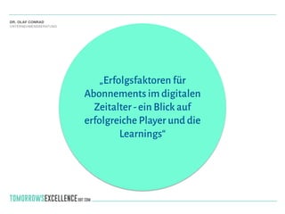 für Publisher
„Erfolgsfaktoren für
Abonnements im digitalen
Zeitalter-ein Blick auf
erfolgreiche Player und die
Learnings“
 