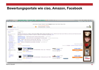 Bewertungsportale wie ciao, Amazon, Facebook




Klenk & Hoursch                                 ‹#›
 