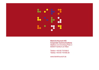 Klenk & Hoursch AG
                  Corporate Communications
                  Walther-von-Cronberg-Platz 2
                  60594 Frankfurt am Main

                  Telefon +49 69 719168-0
                  Telefax +49 69 719168-28

                  www.klenkhoursch.de



Klenk & Hoursch                                  ‹#›
 