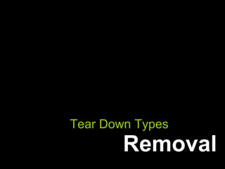 Removal  Tear Down Types  