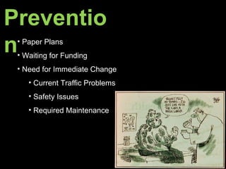 Paper Plans Waiting for Funding Need for Immediate Change Current Traffic Problems Safety Issues Required Maintenance Prevention   