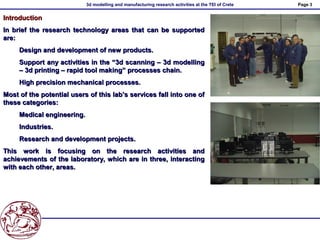 Page 33d modelling and manufacturing research activities at the TEI of Crete
IntroductionIntroduction
In brief the researc...