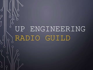 UP ENGINEERING
RADIO GUILD
 